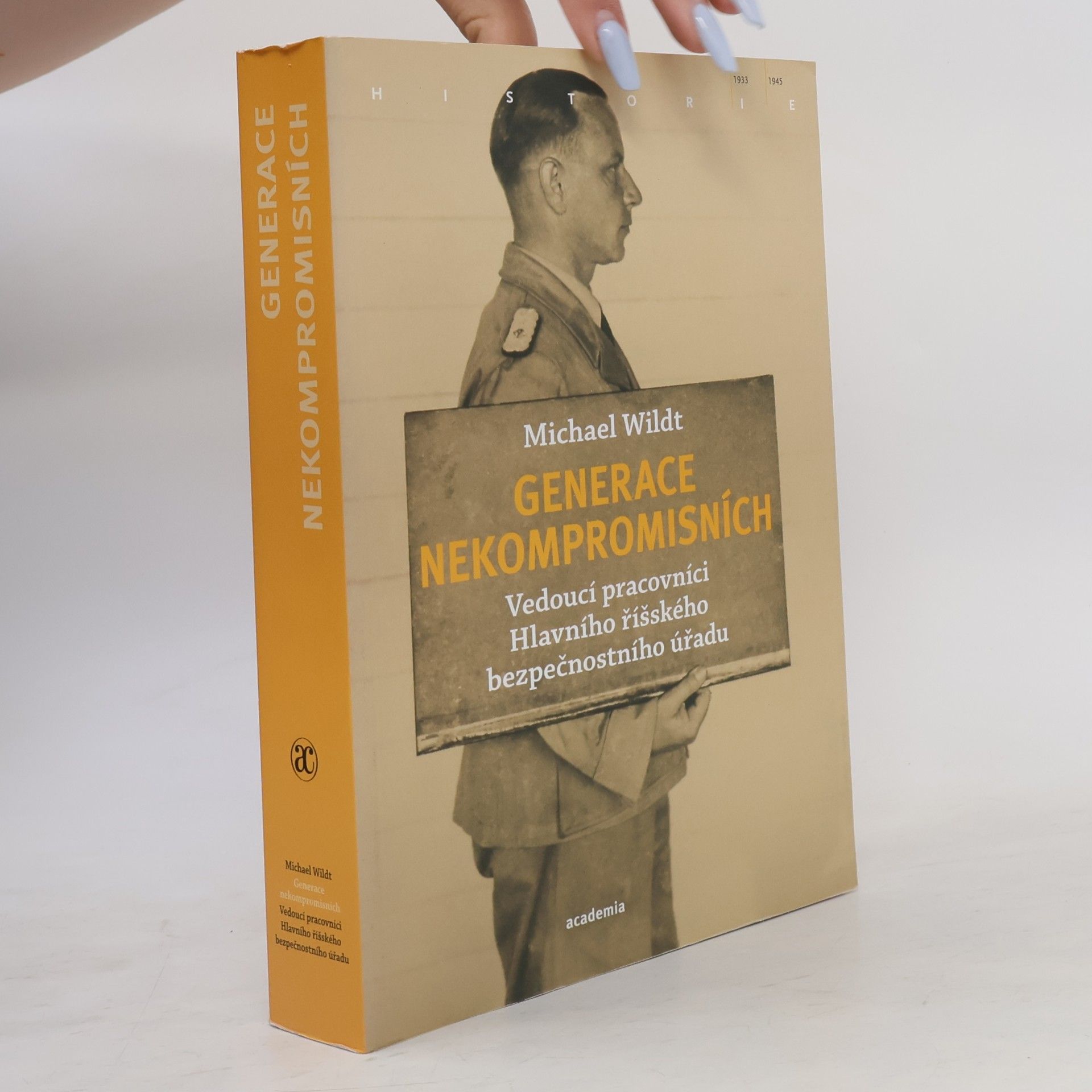 Michael Wildt Generace nekompromisních: Vedoucí pracovníci Hlavního říšského bezpečnostního úřadu