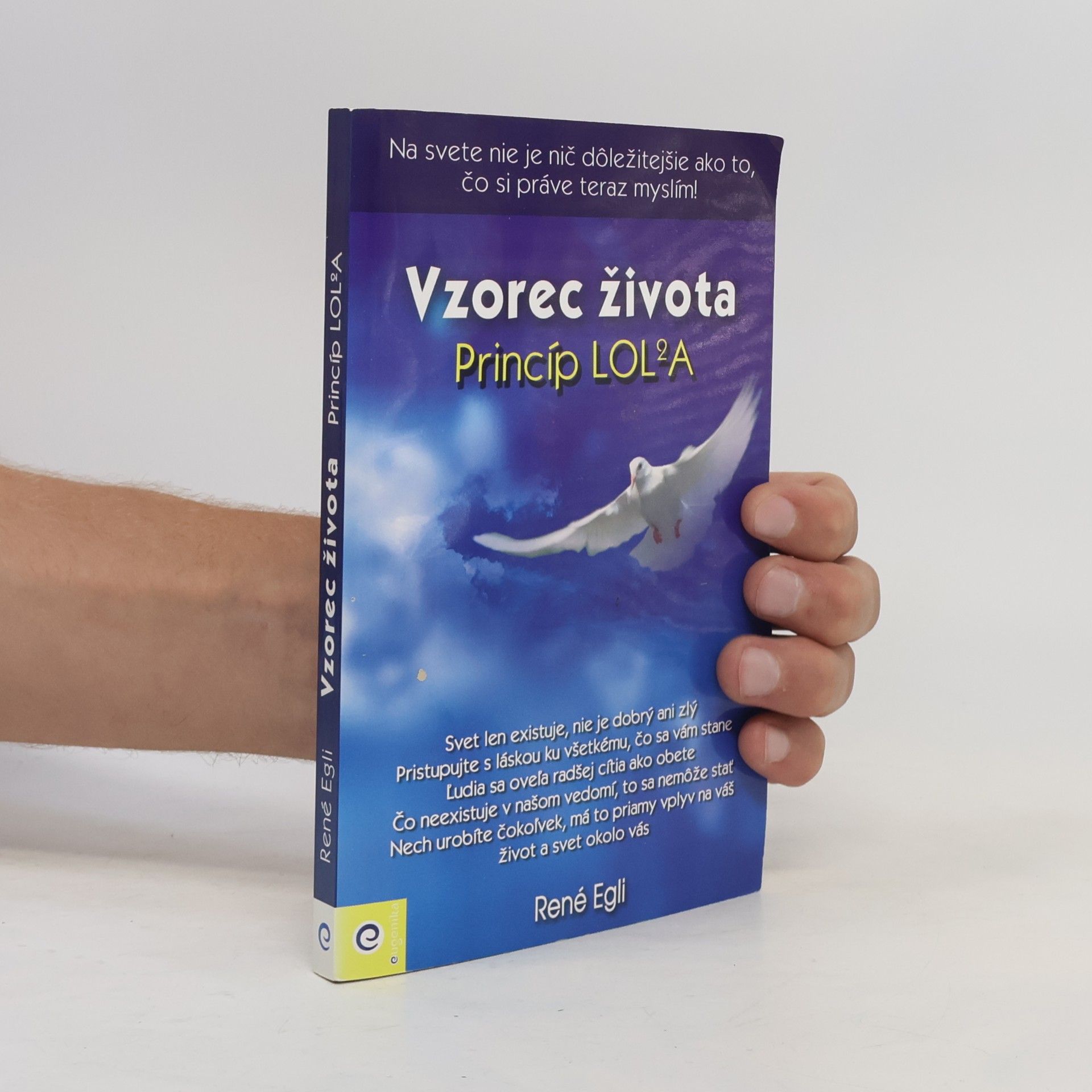 René Egli Vzorec života - Princíp LOL2A