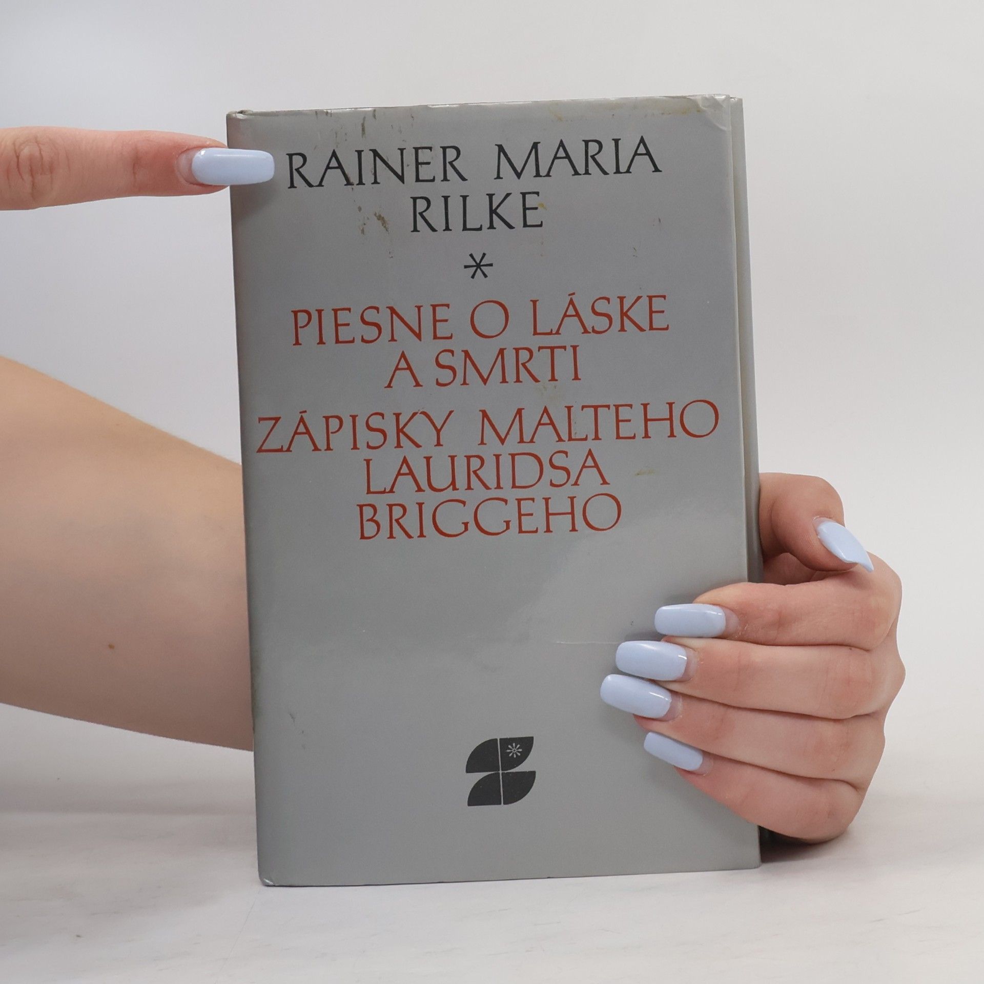 Rainer Maria Rilke Piesne o láske a smrti (a iné básne) ; Zápisky Malteho Lauridsa Briggeho (a iné prózy)
