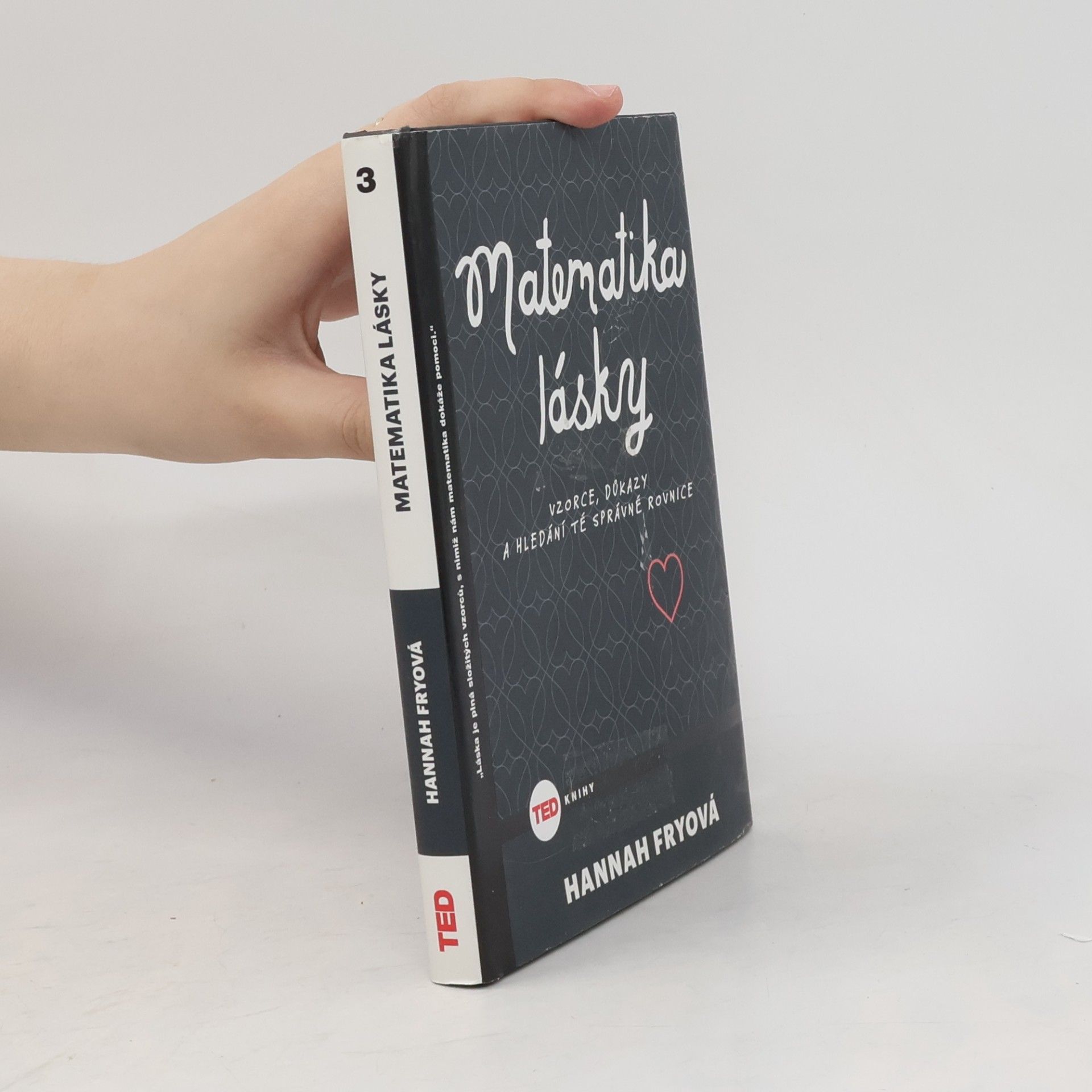 Hannah Fry Matematika lásky . Vzorce, důkazy a hledání té správné rovnice