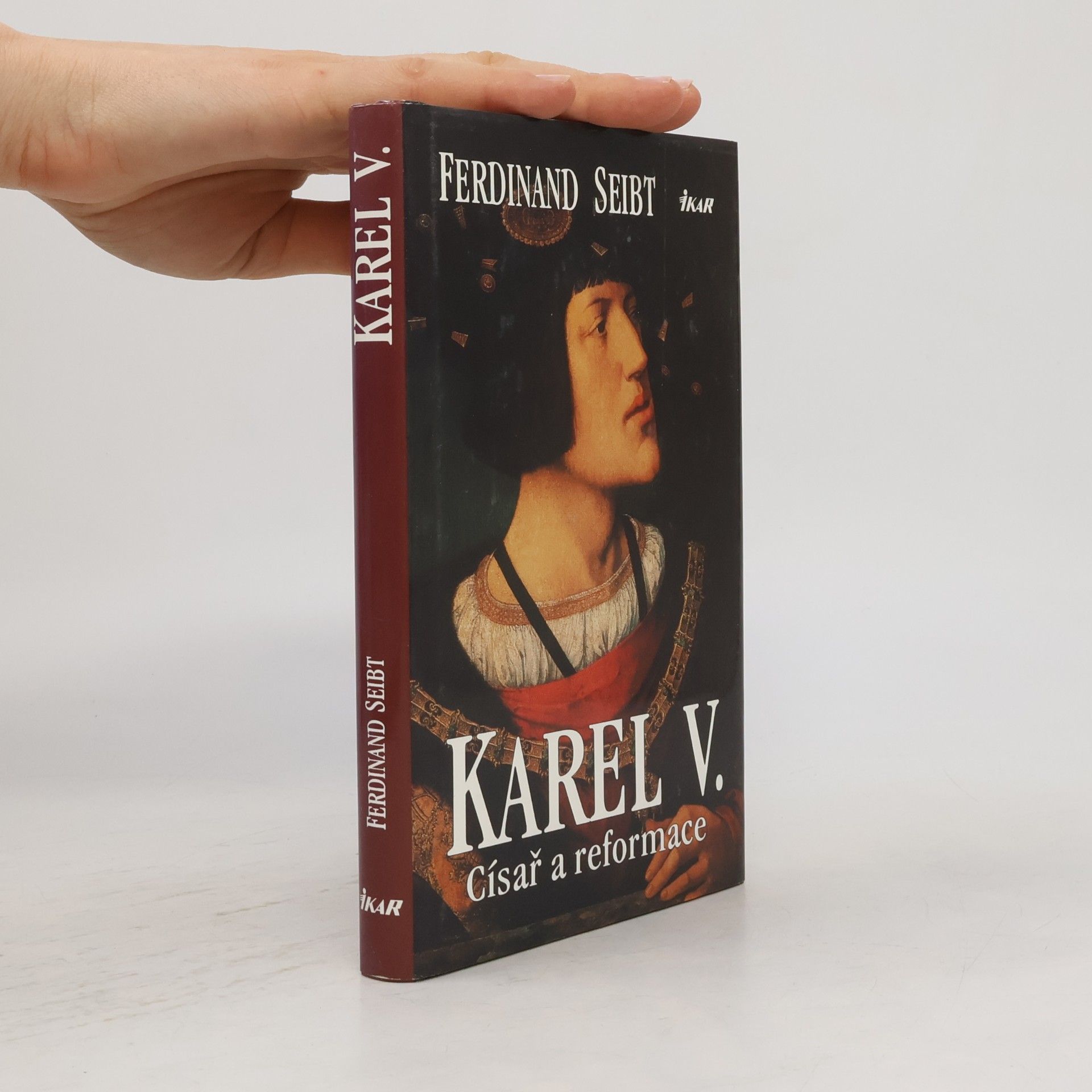 Ferdinand Seibt Karel V. : císař a reformace