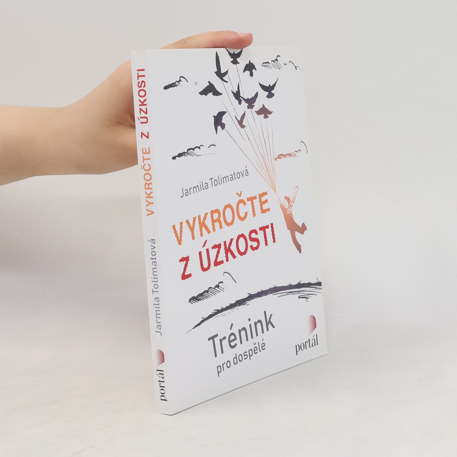 Jarmila Tolimatová Vykročte z úzkosti : trénink pro dospělé