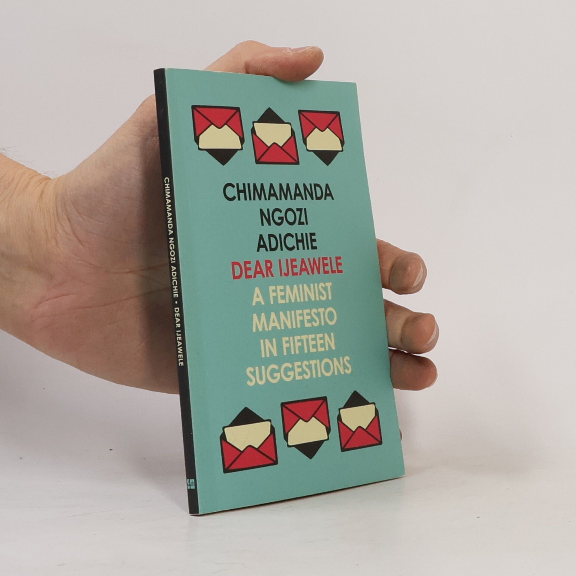 Chimamanda Ngozi Adichie Dear Ijeawele: A feminist manifesto in fifteen suggestions