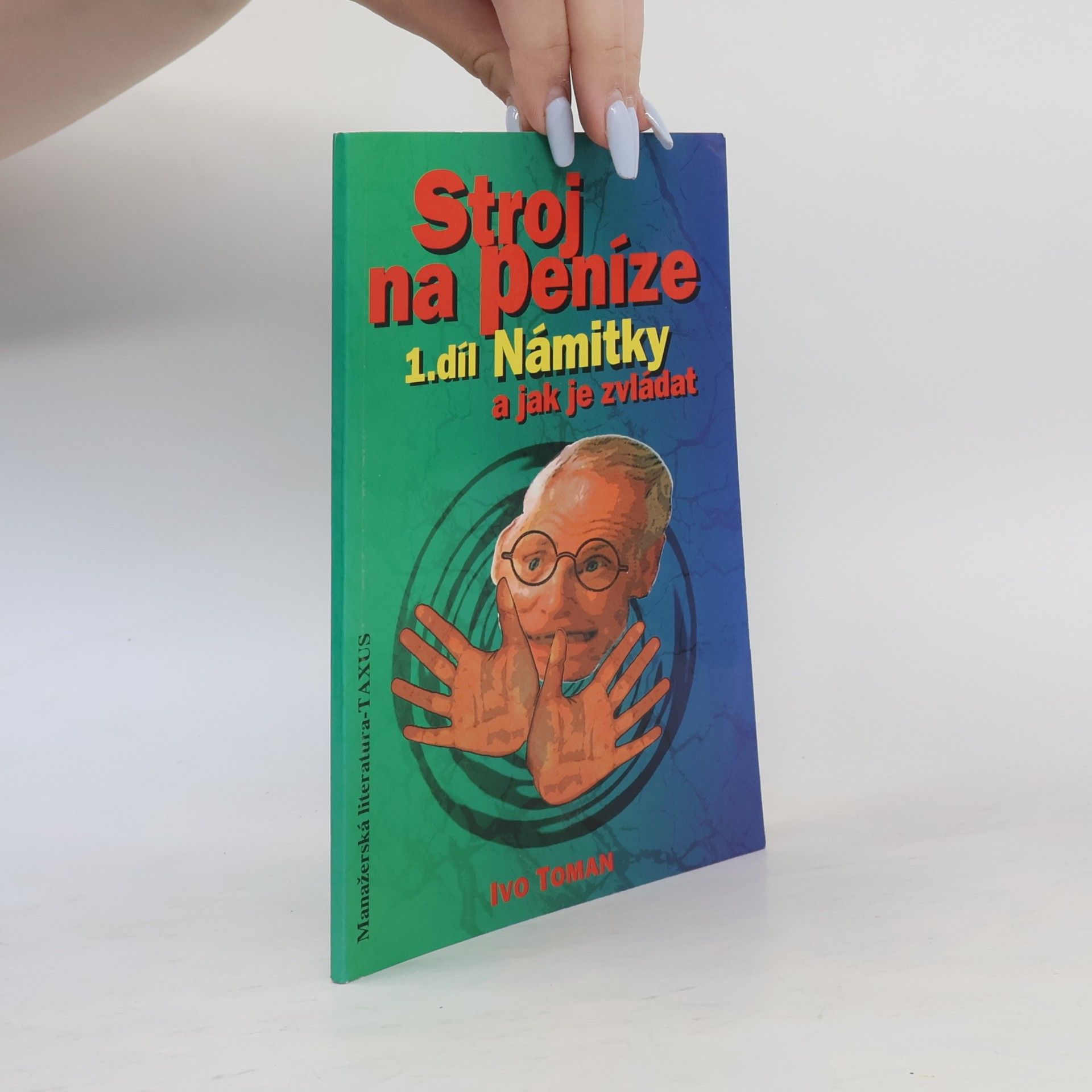 Ivo Toman Stroj na peníze 1. Námitky a jak je zvládat
