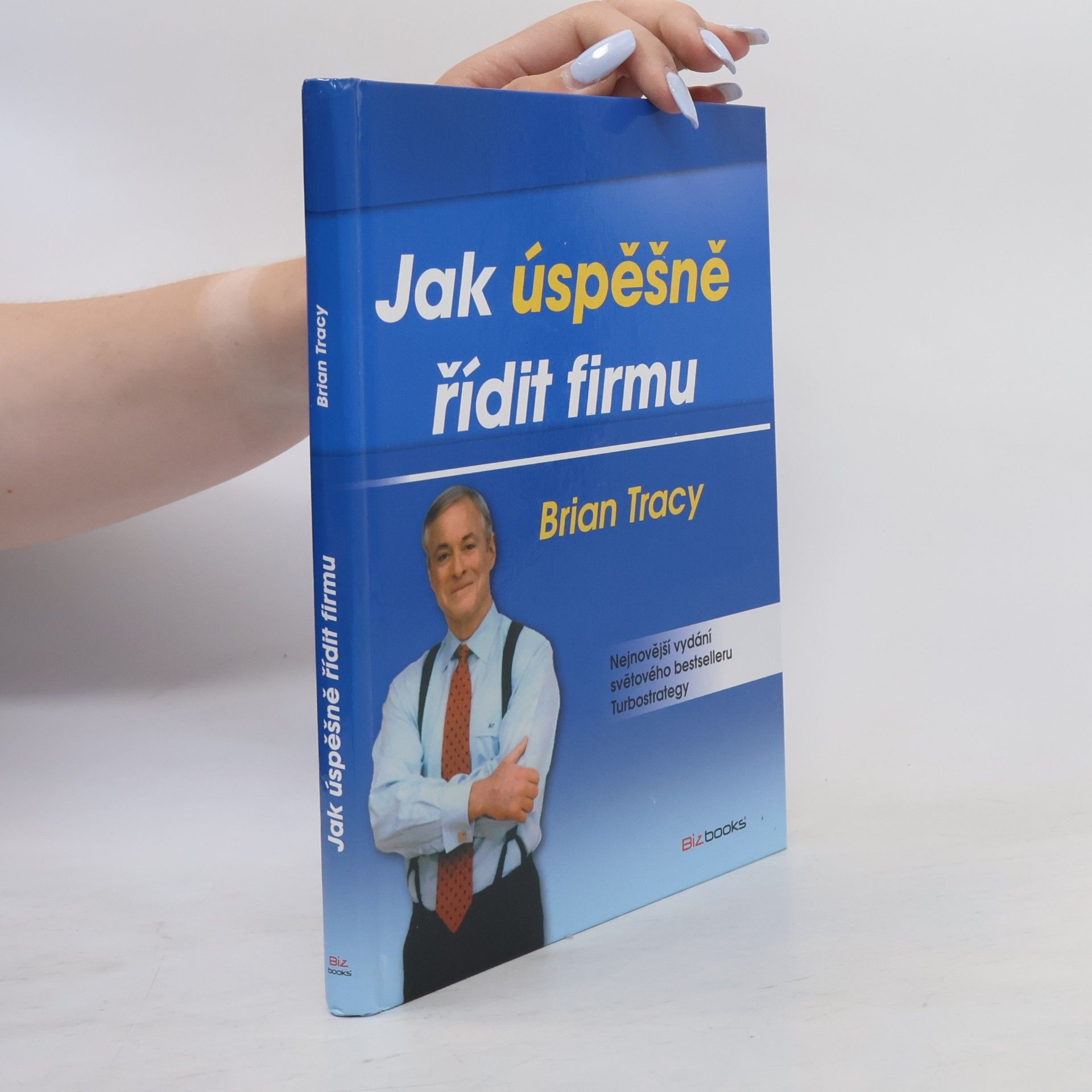 Brian Tracy Jak úspěšně řídit firmu : turbostrategie