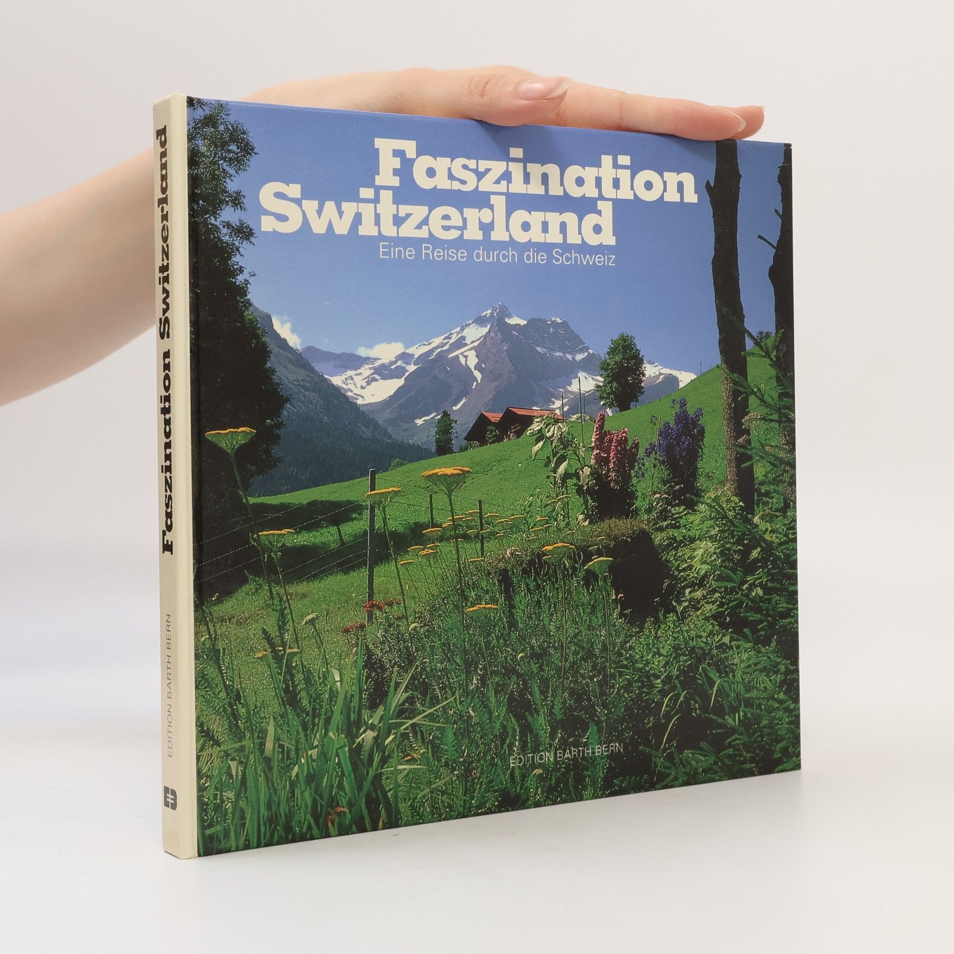 Kurt Barth Faszination Switzerland: Eine Reise durch die Schweiz