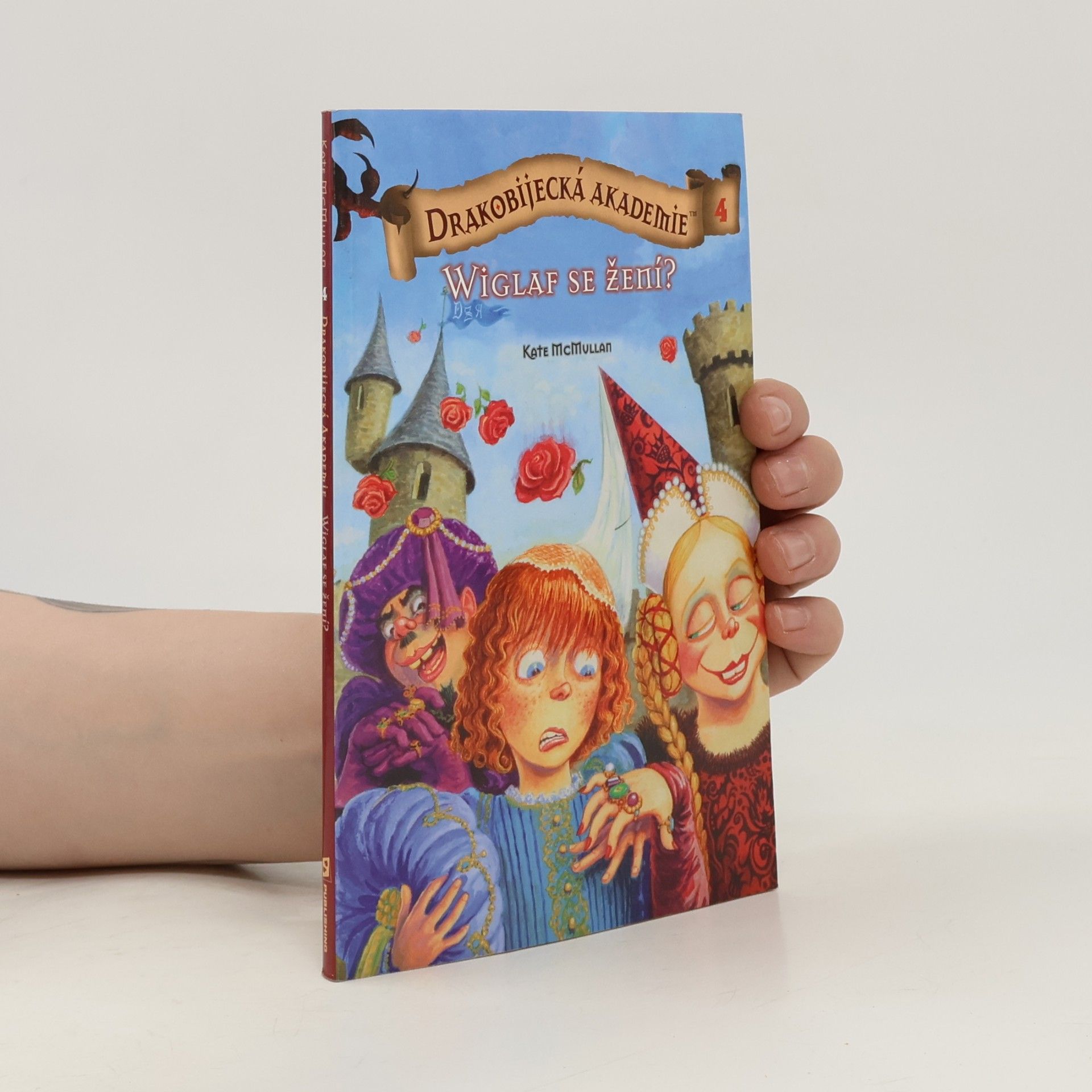 Kate MacMullan Drakobijecká akademie 4: Wiclaf se žení?