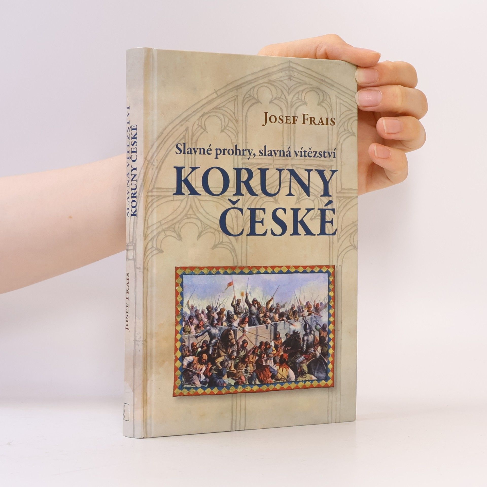 Josef Frais Slavné prohry, slavná vítězství Koruny české