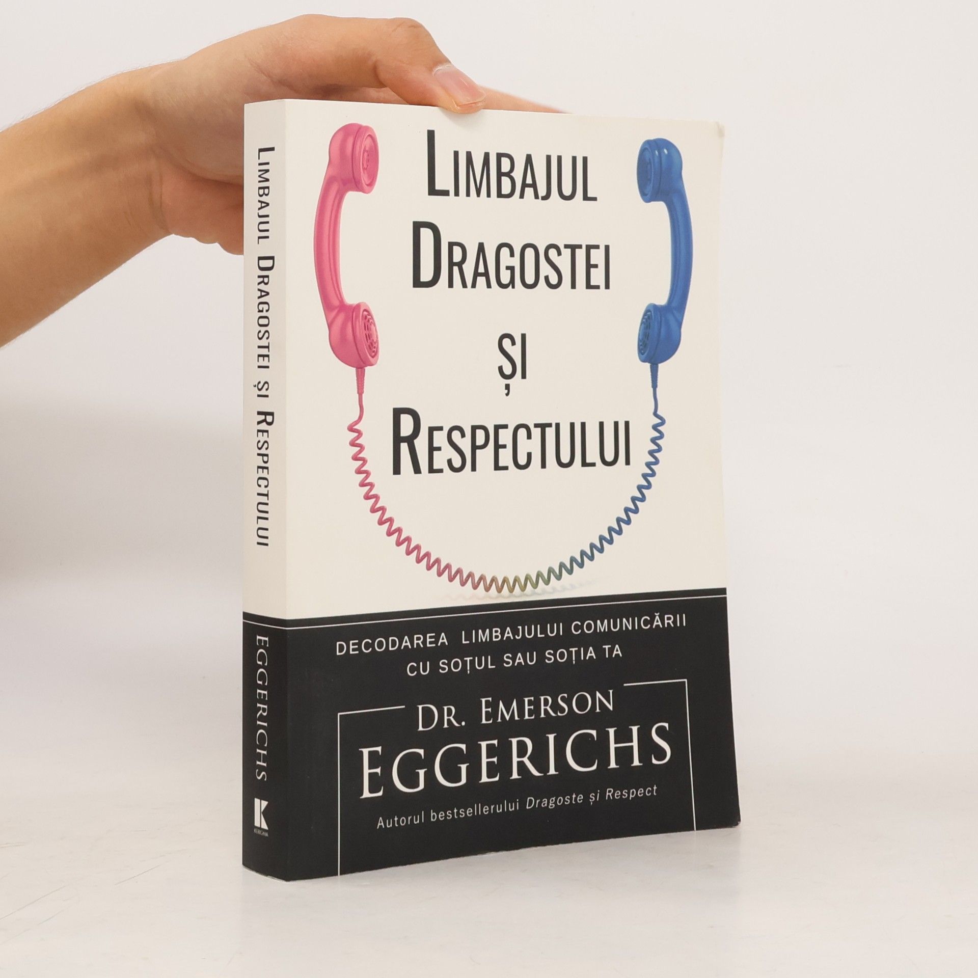 Emerson Eggerichs Limbajul dragostei și respectului. Decodarea limbajului comunicării cu soțul sau soția ta