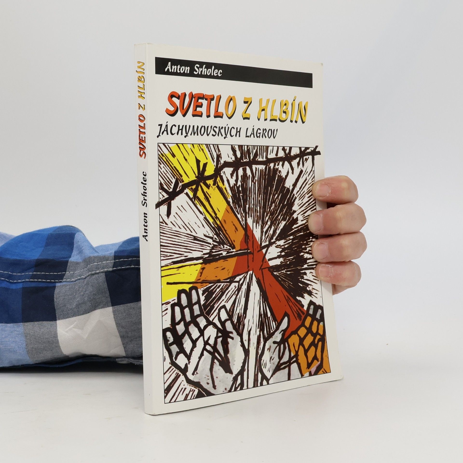 Anton Srholec Svetlo z hlbín jáchymovských lágrov
