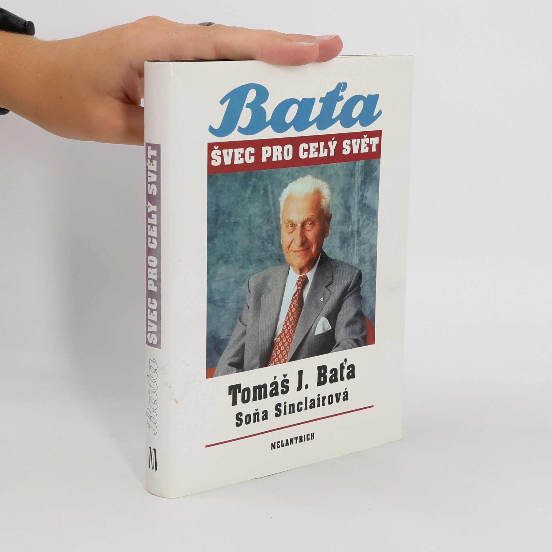 Tomáš Baťa Tomáš J. Baťa. Švec pro celý svět