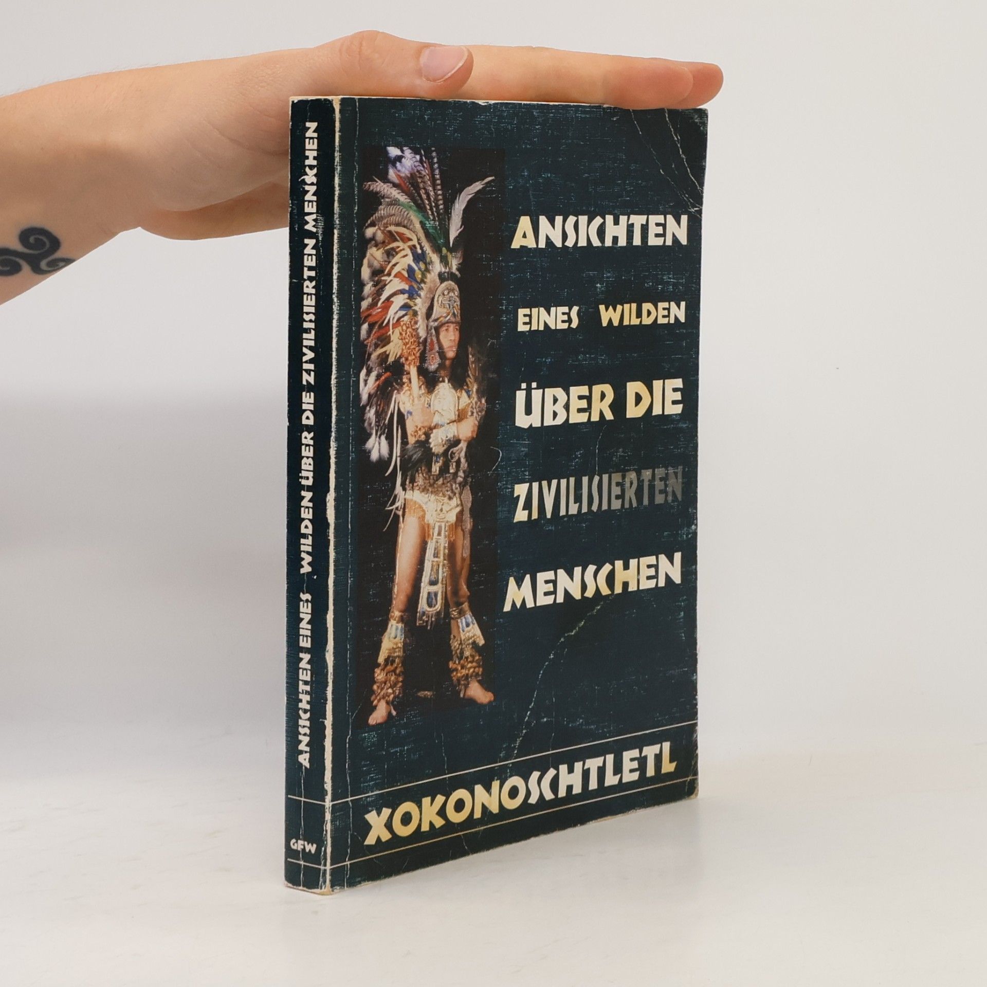 Xokonoschtletl Gómora Ansichten eines Wilden über die zivilisierten Menschen
