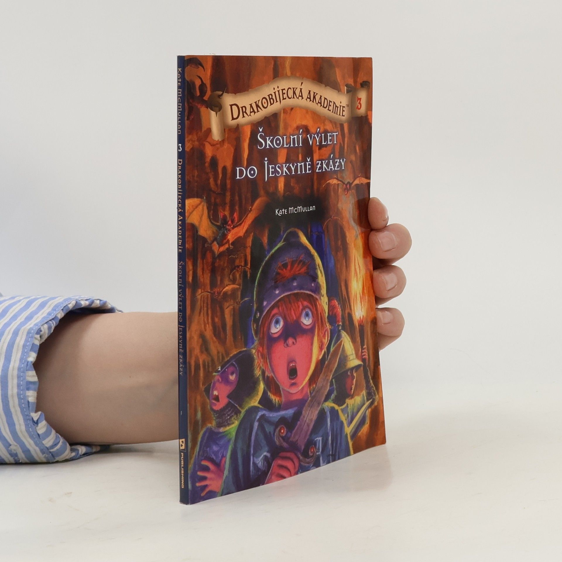 Kate McMullan Školní výlet do Jeskyně zkázy. Drakobijecká akademie