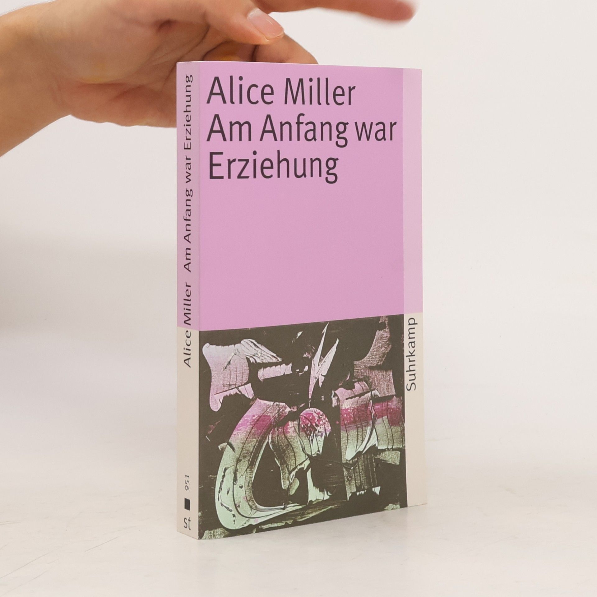 Alice Miller Am Anfang war Erziehung