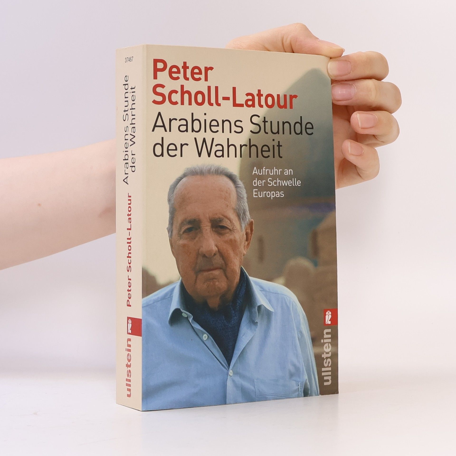 Peter Scholl-Latour Arabiens Stunde der Wahrheit