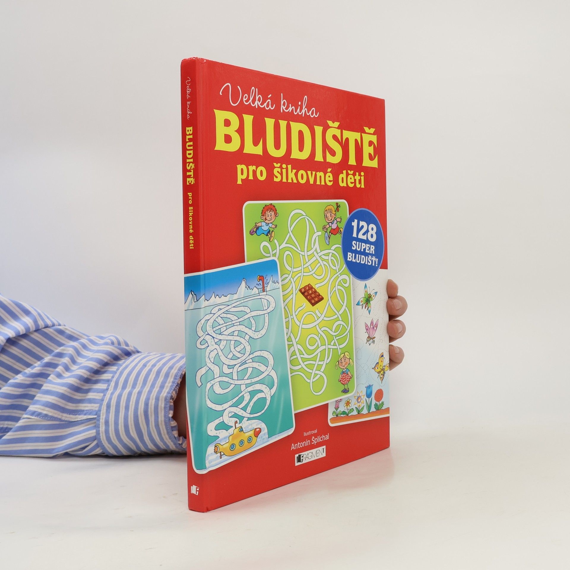 Antonín Šplíchal Bludiště pro šikovné děti : velká kniha : 128 super bludišť!