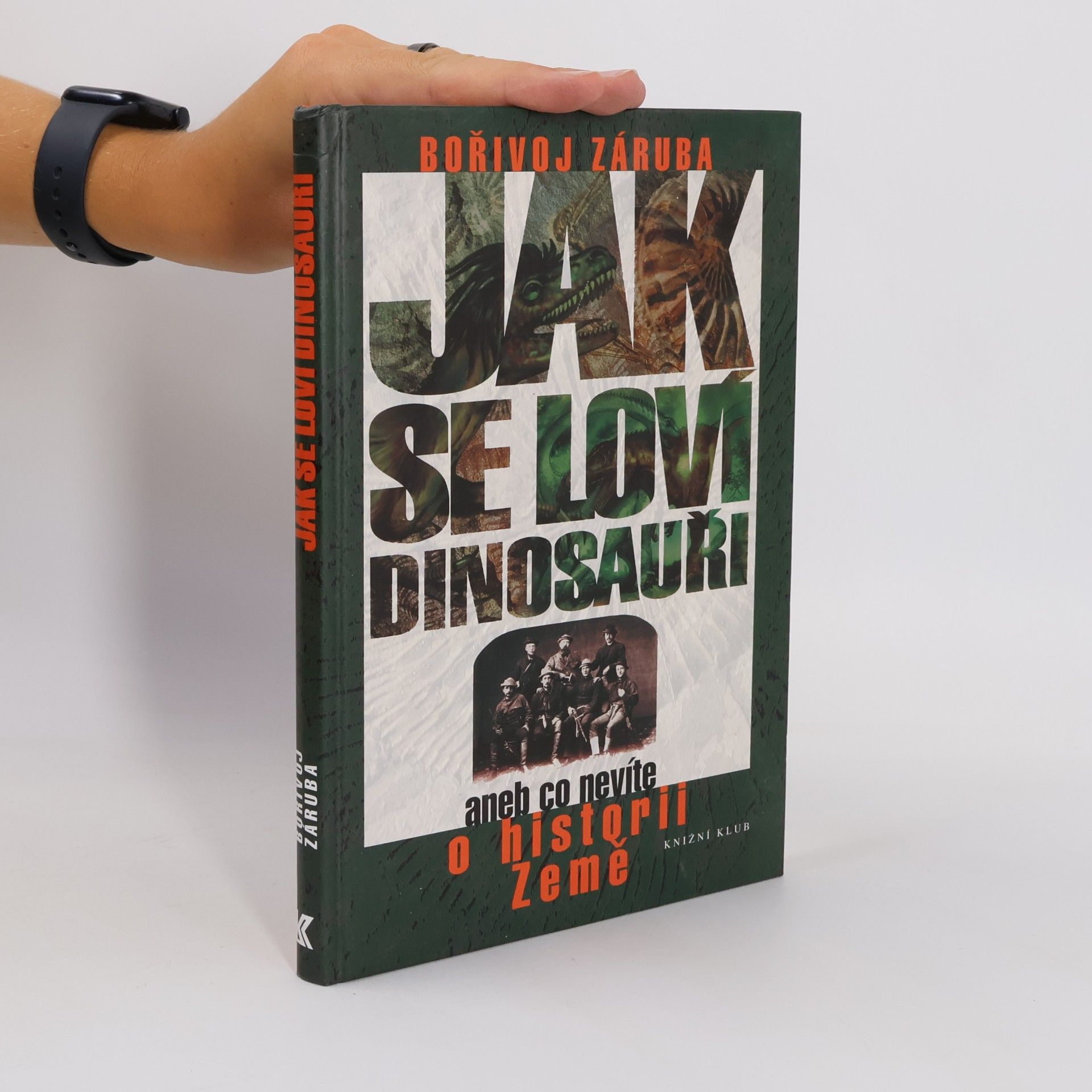 Bořivoj Záruba Jak se loví dinosauři, aneb, Co nevíte o historii Země