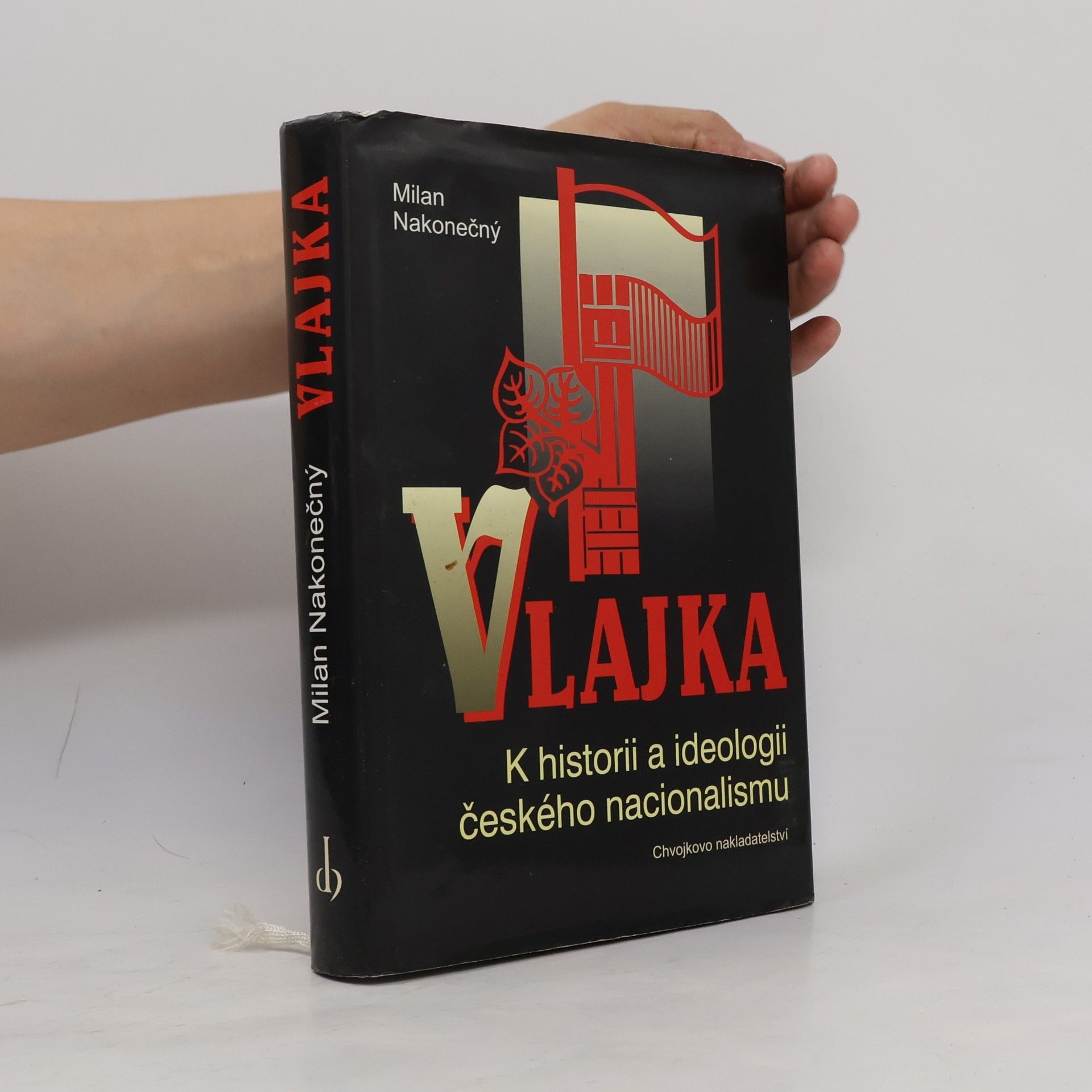 Milan Nakonečný Vlajka : k historii a ideologii českého nacionalismu