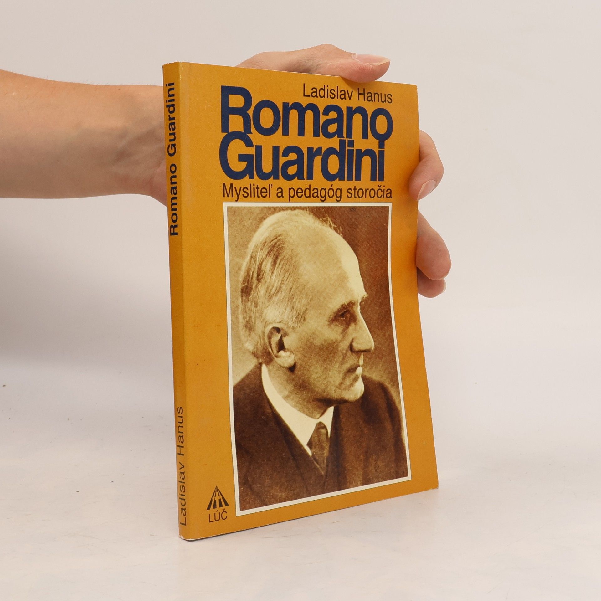 Ladislav Hanus Romano Guardini. Mysliteľ a pedagóg storočia