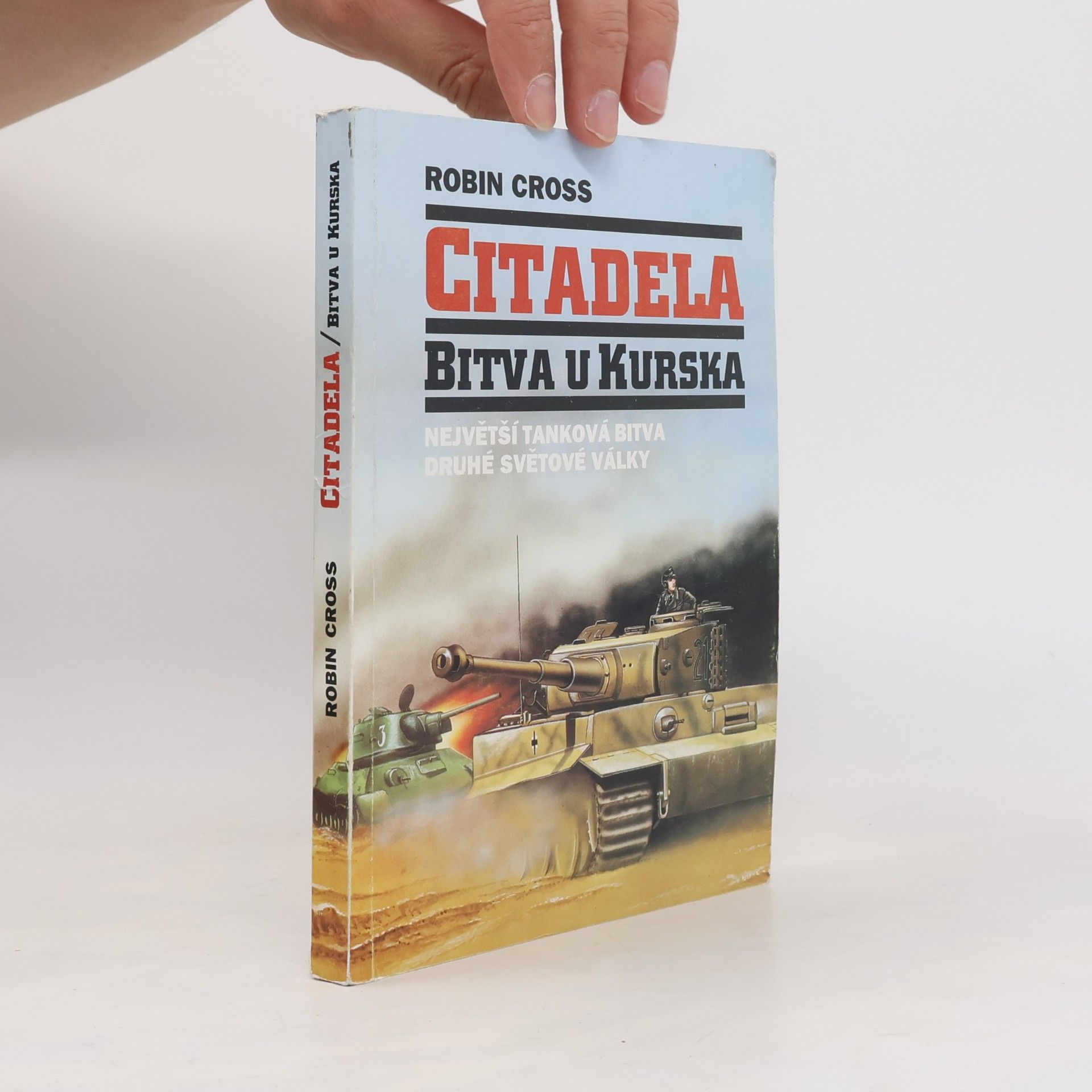 Robin Cross Citadela. Bitva u Kurska, největší tanková bitva druhé světové války