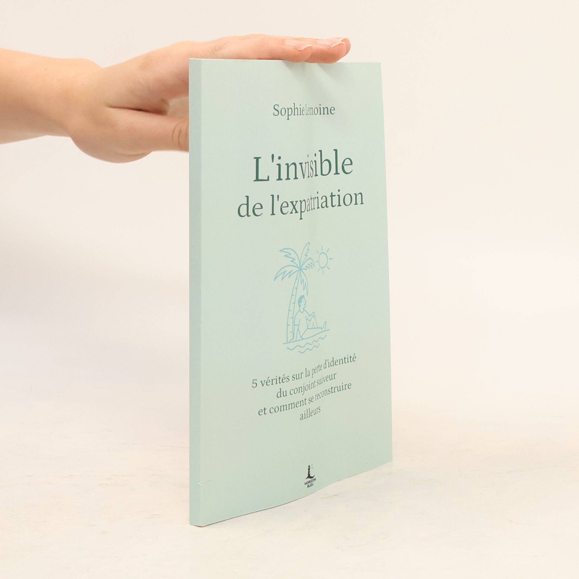 Sophie Lemoine Equilibre intérieur: L'invisible de l'expatriation