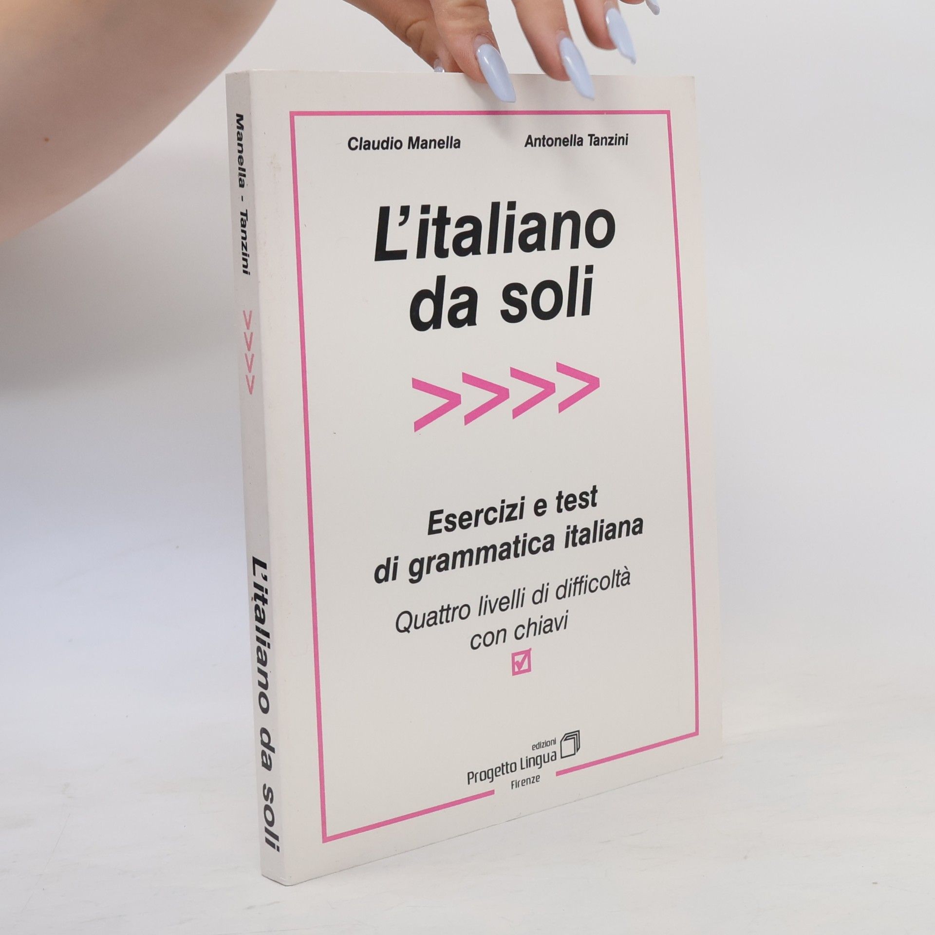 Antonella Tanzini L'Italiano da soli. Esercizi e test di grammatica italiana. Quattro livelli di difficoltà con chiavi