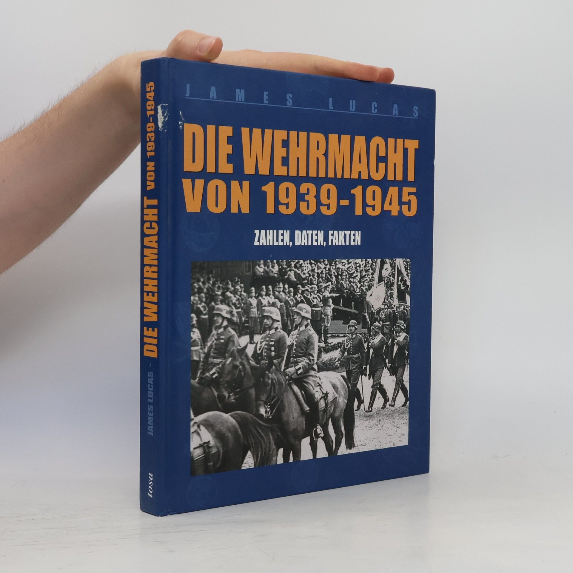 James Lucas Die Wehrmacht von 1939 - 1945