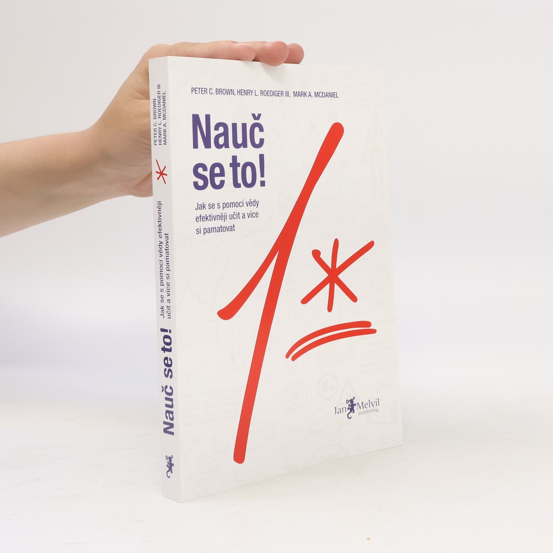 Mark A. McDaniel Nauč se to! : jak se s pomocí vědy efektivněji učit a více si pamatovat
