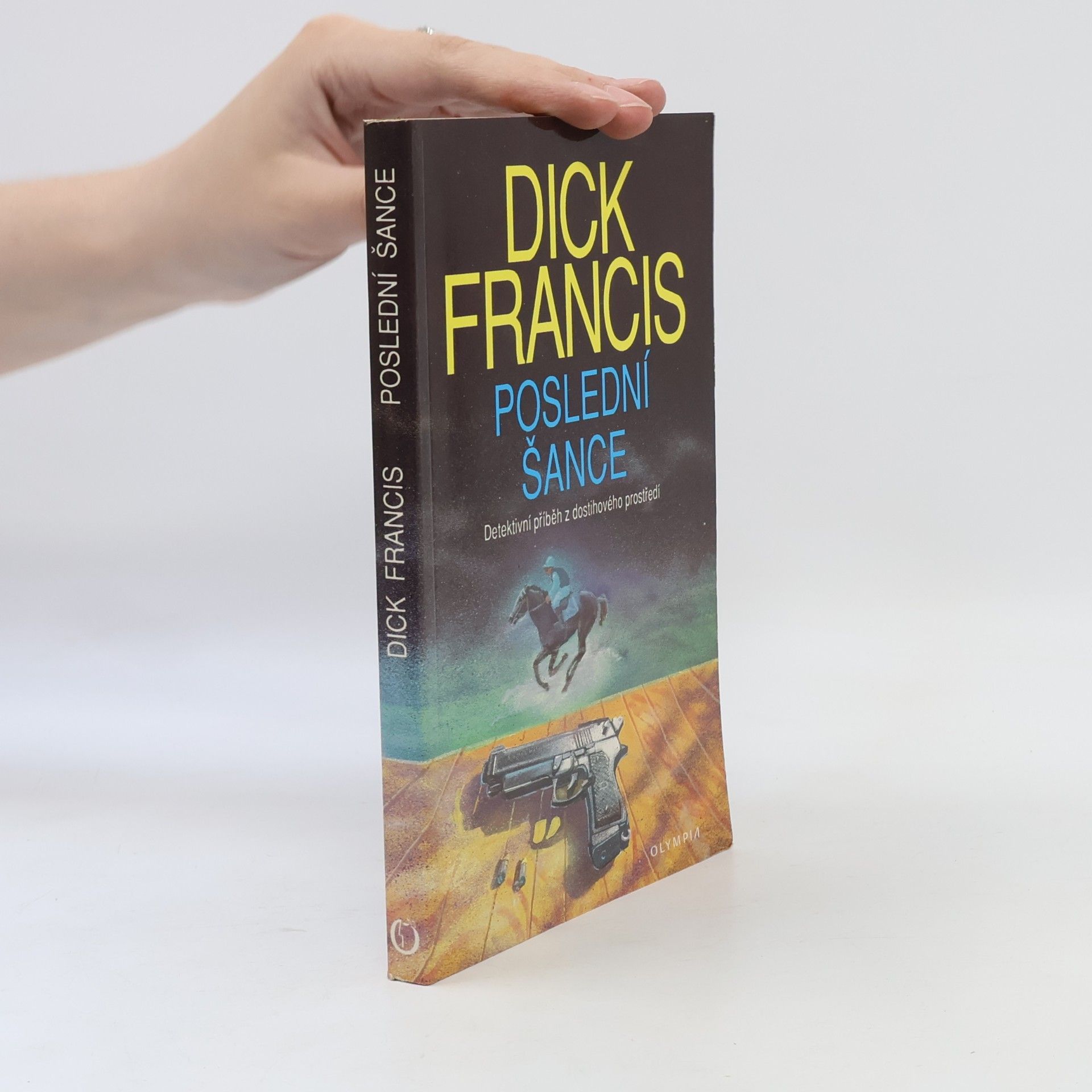 Dick Francis Poslední šance: Detektivní příběh z dostihového prostředí