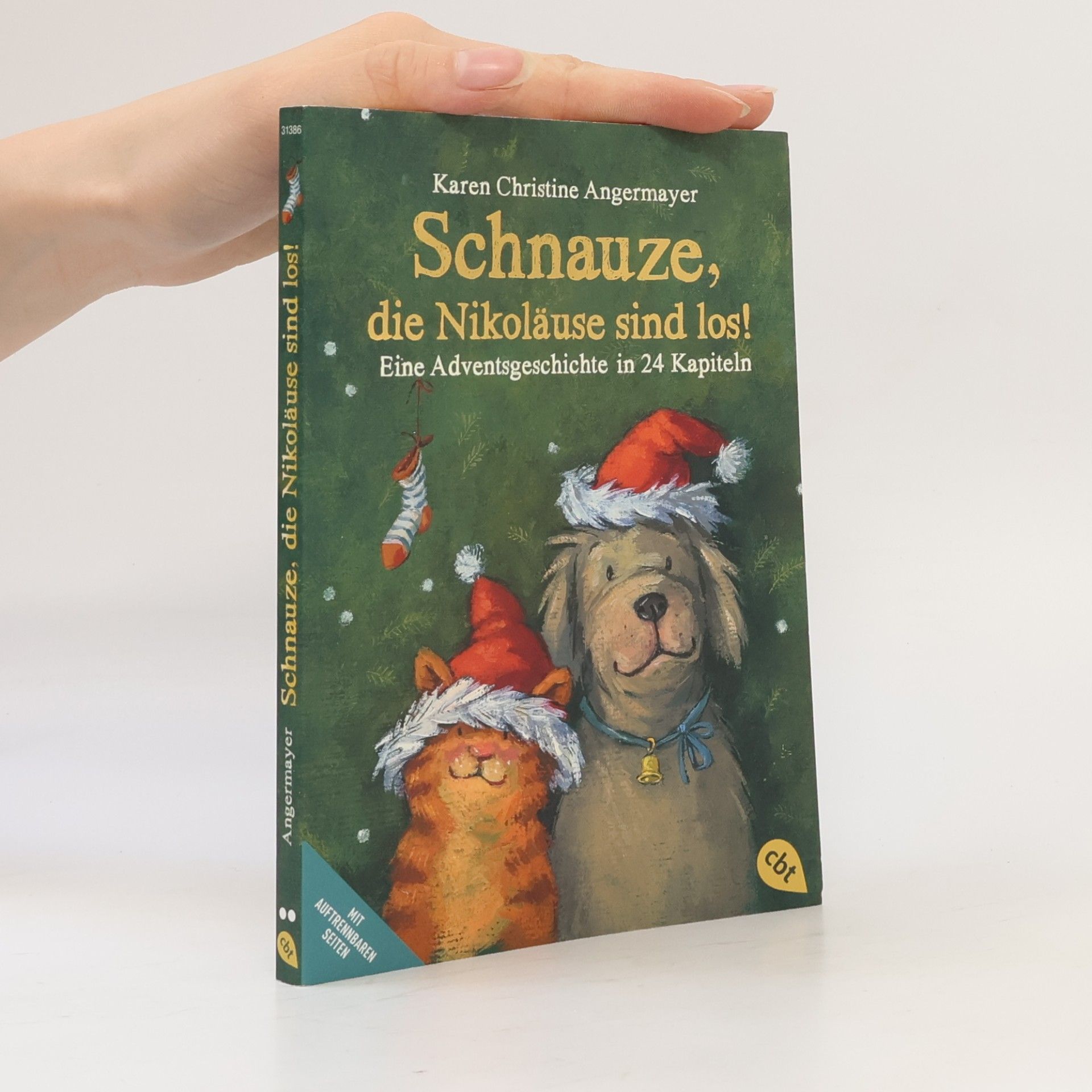 Karen Christine Angermayer Schnauze, die Nikoläuse sind los. Eine Adventsgeschichte in 24 Kapiteln