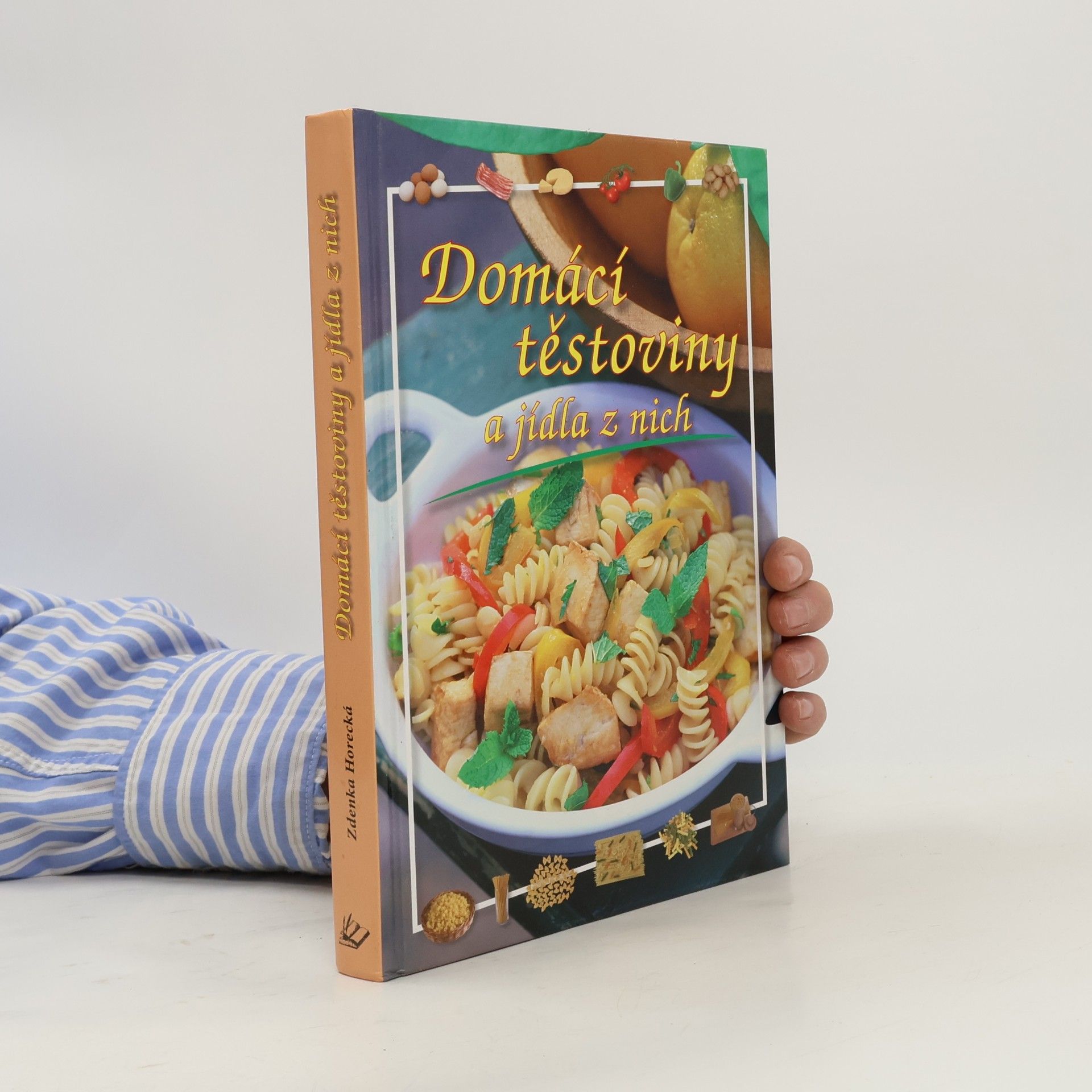 Zdenka Horecká Domácí těstoviny a jídla z nich