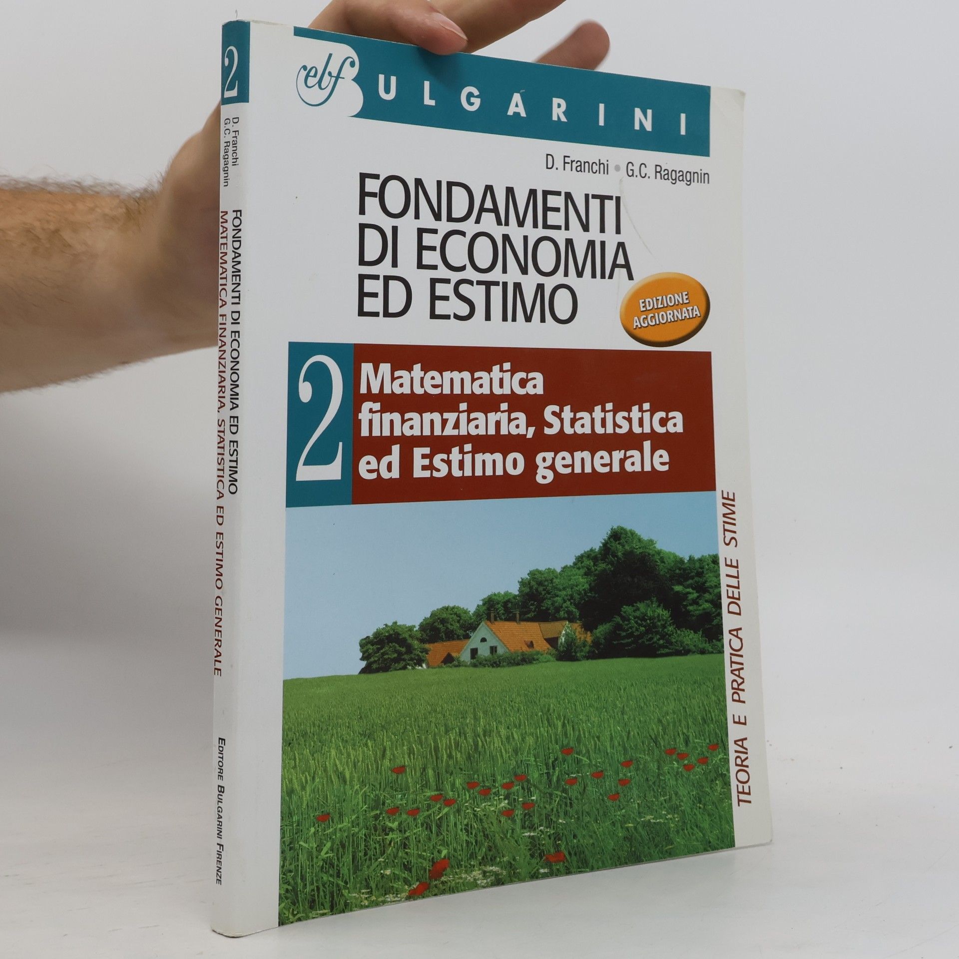 Gian Carlo Ragagnin Teoria e pratica delle stime - 2: Fondamenti di economia ed estimo