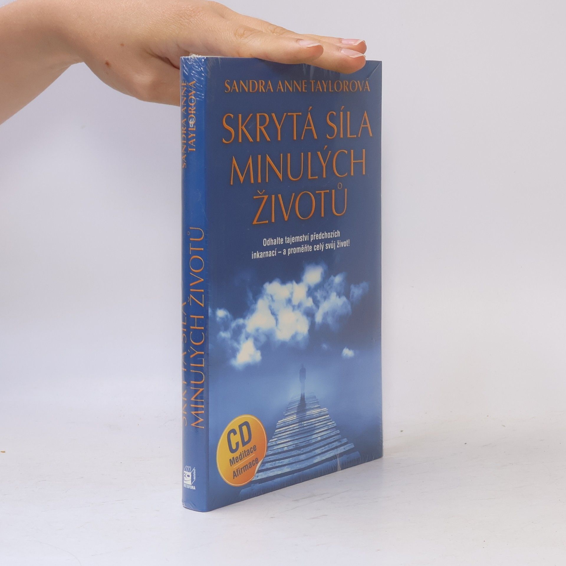 Sandra Anne Taylor Skrytá síla minulých životů. Odhalte tajemství předchozích inkarnací - a proměňte celý svůj život!