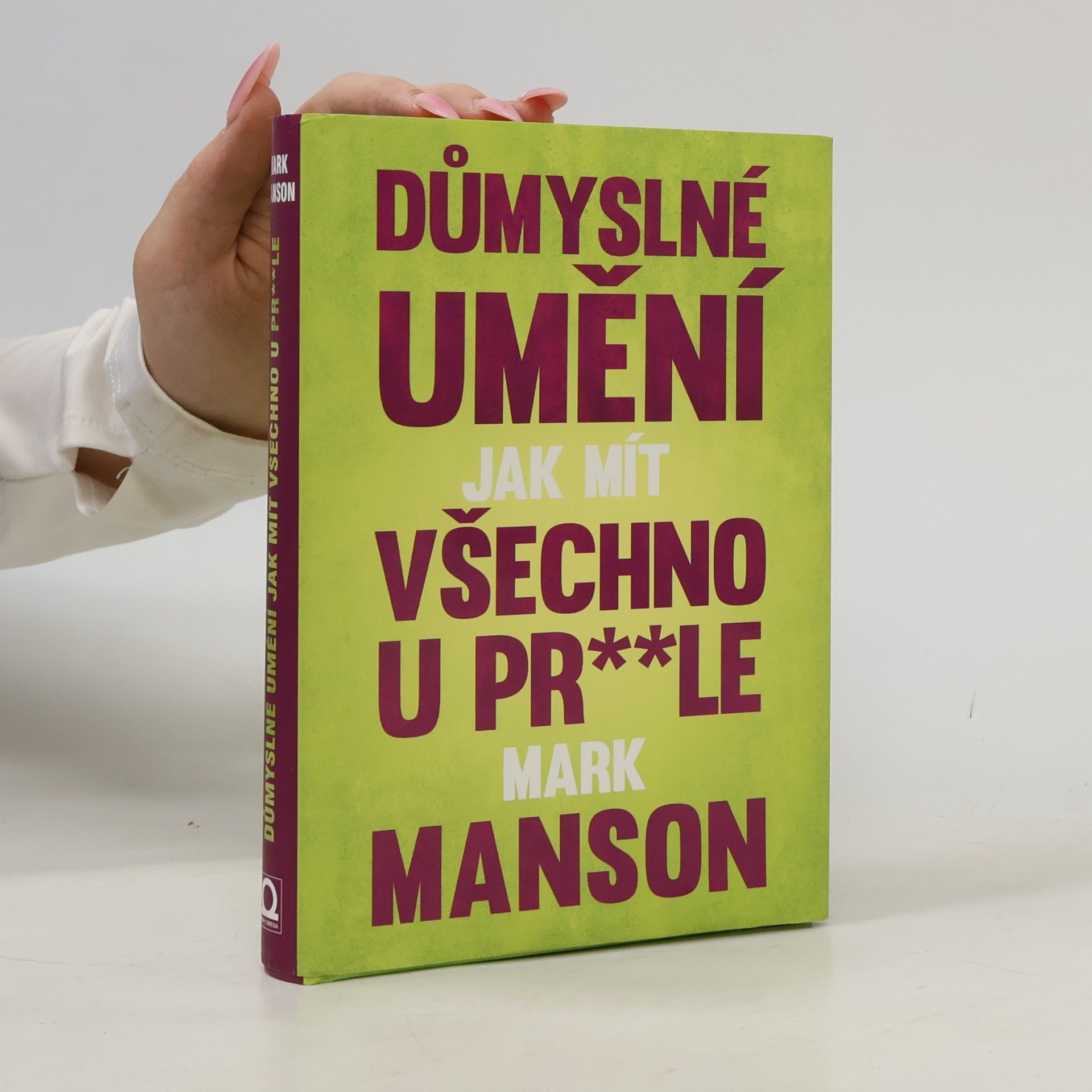 Mark Manson Důmyslné umění, jak mít všechno u pr**le
