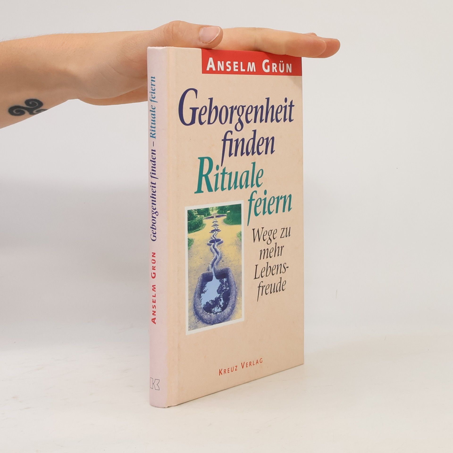 Anselm Grün Geborgenheit finden - Rituale feiern
