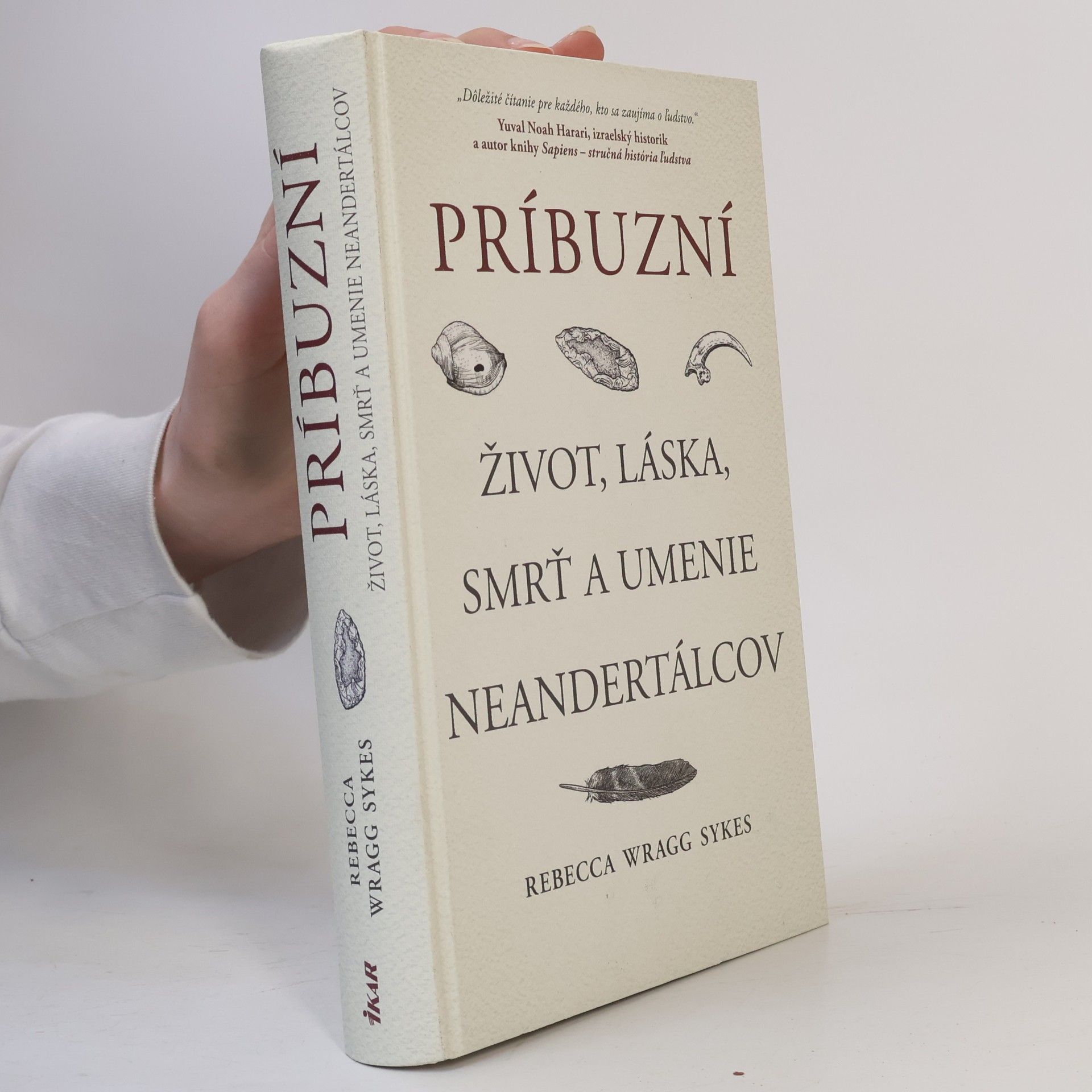 Becky Wragg Sykes Príbuzní. Život, láska, smrť a umenie neandertálcov