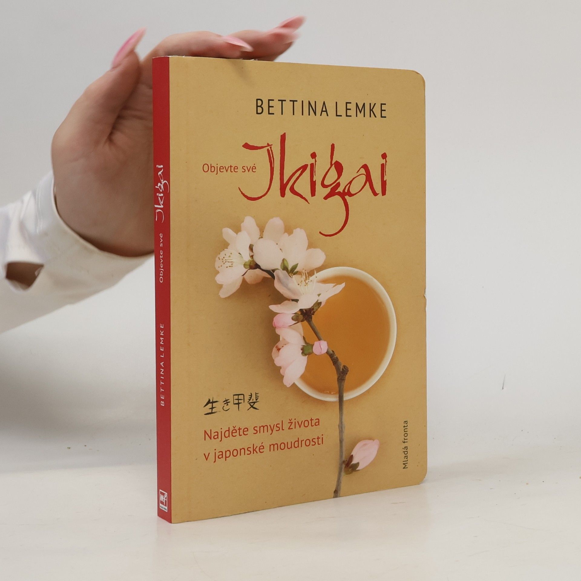 Bettina Lemke Objevte své Ikigai: Najděte smysl života v japonské moudrosti