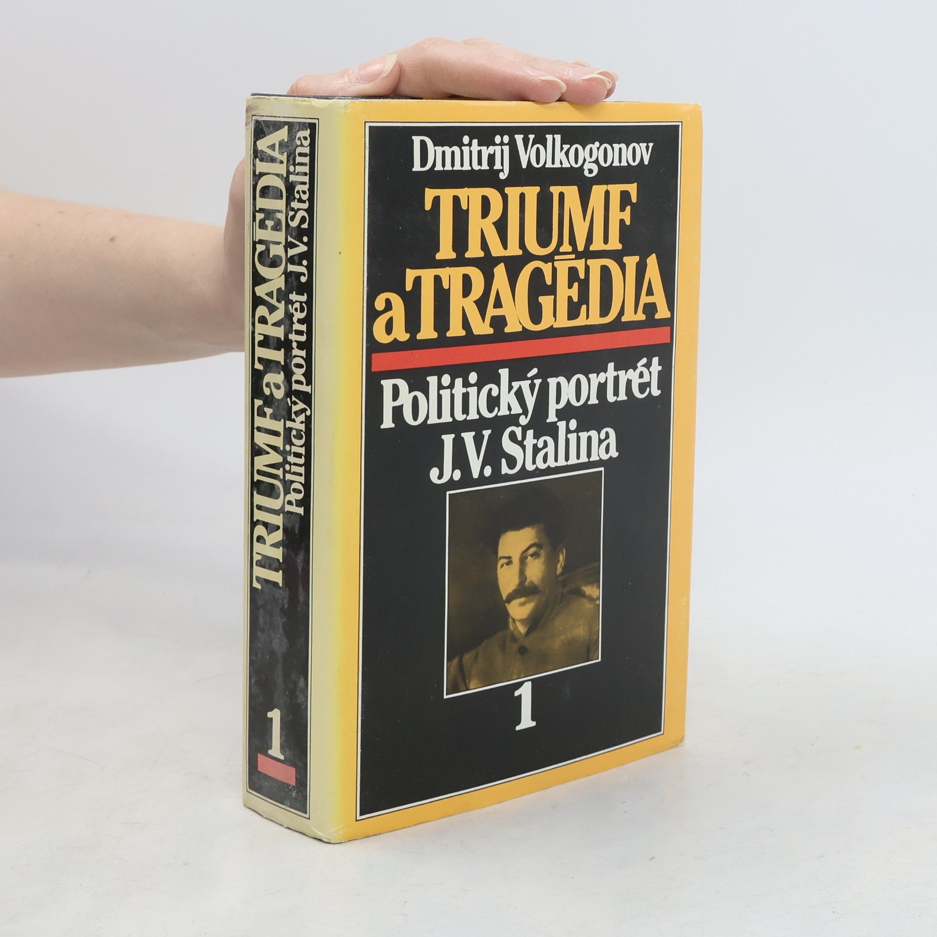 Dmitrij Volkogonov Triumf a tragédia : politický portrét J.V.Stalina. 1. a 2. díl