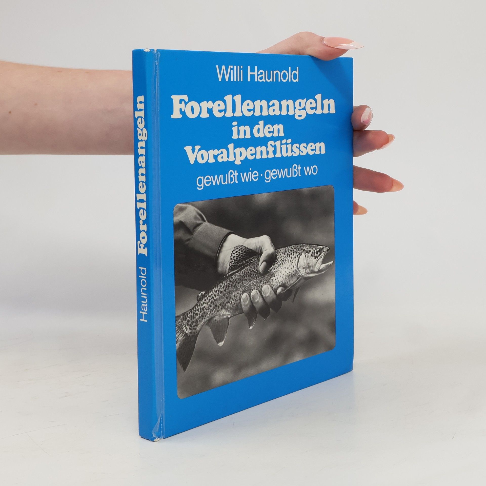 Willi Haunold Forellenangeln in den Voralpenflüssen