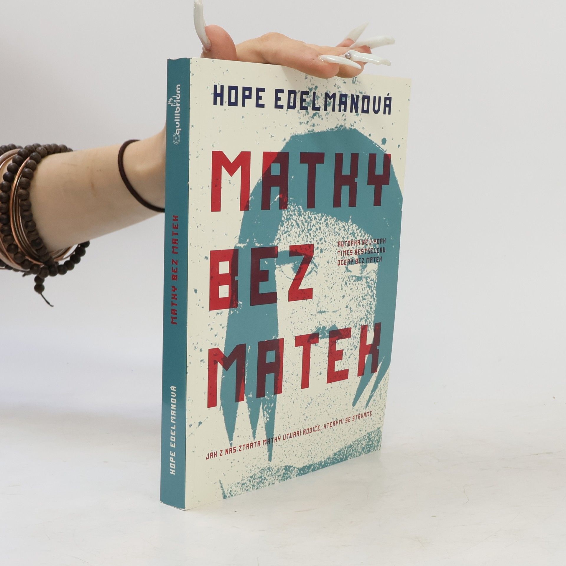 Hope Edelman Matky bez matek. Jak z nás ztráta matky utváří rodiče, kterými se stáváme