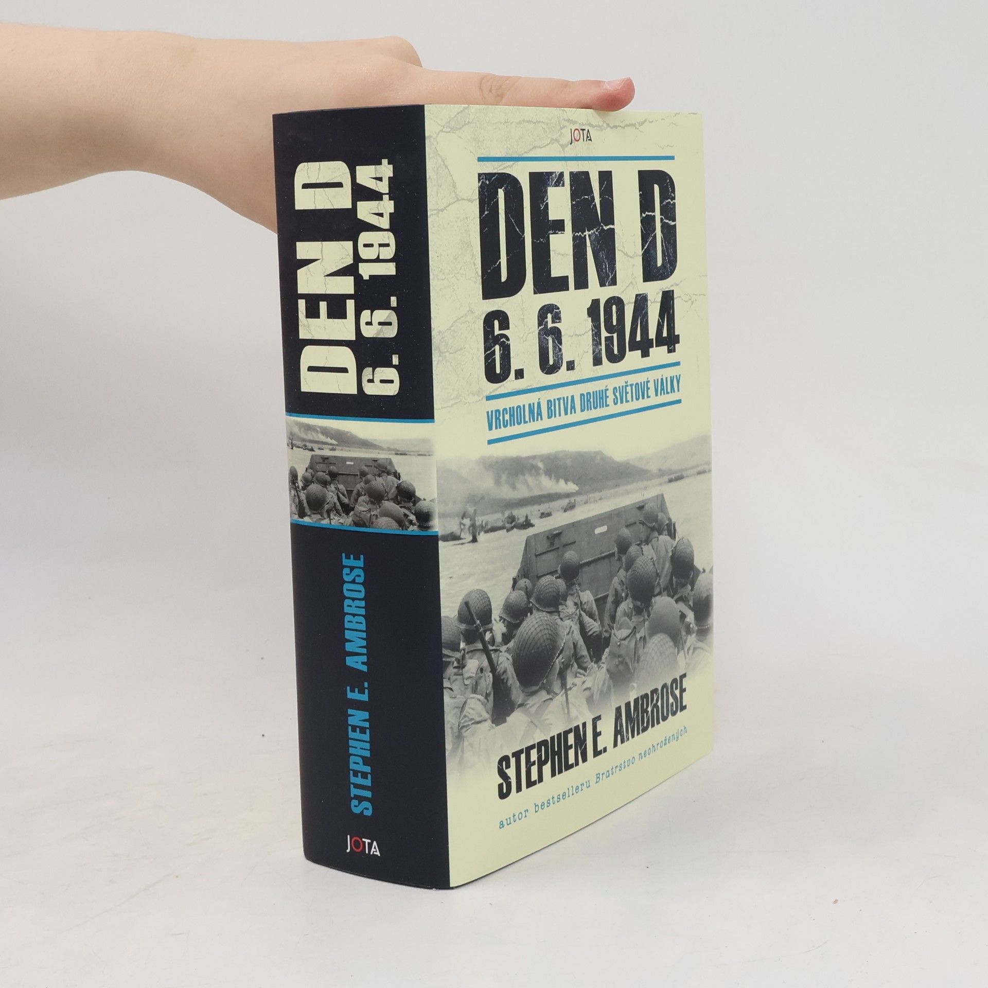 Stephen E. Ambrose Den D 6. 6. 1944 – Vrcholná bitva druhé světové války