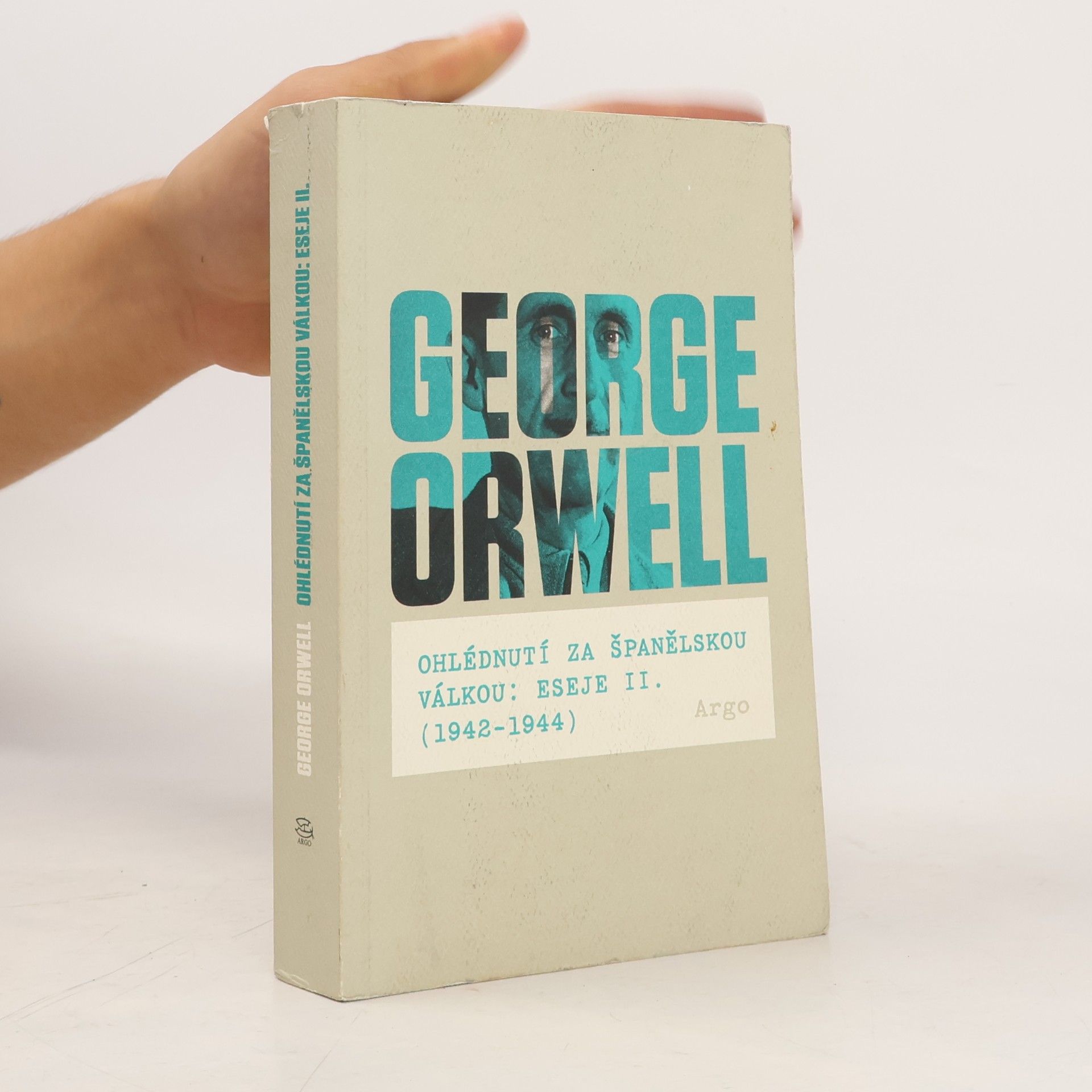 George Orwell Ohlédnutí za Španělskou válkou : Eseje II. (1942-1944)