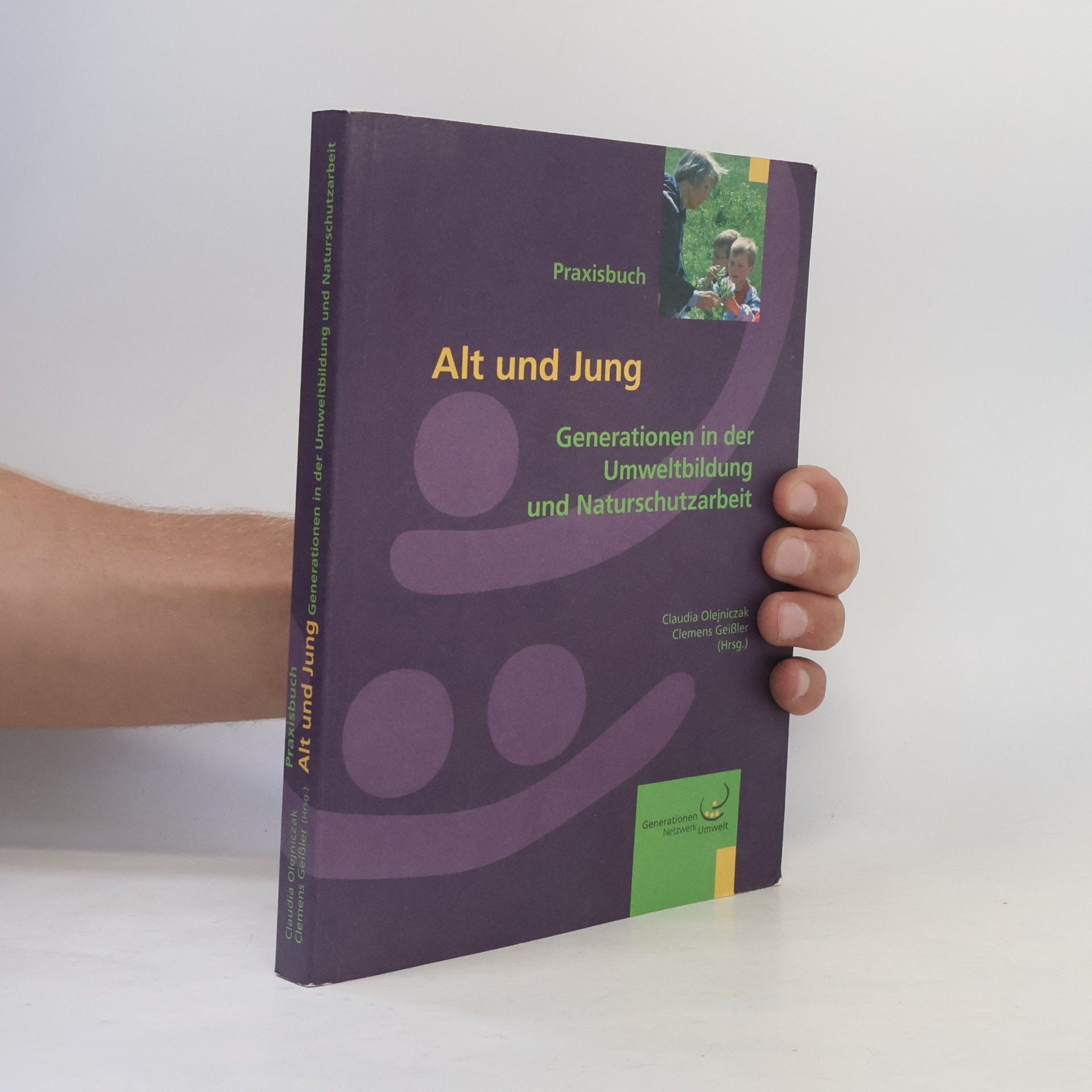 Claudia Olejniczak IES-Bericht: Alt und Jung - Generationen in der Umweltbildung und Naturschutzarbeit - Praxisbuch