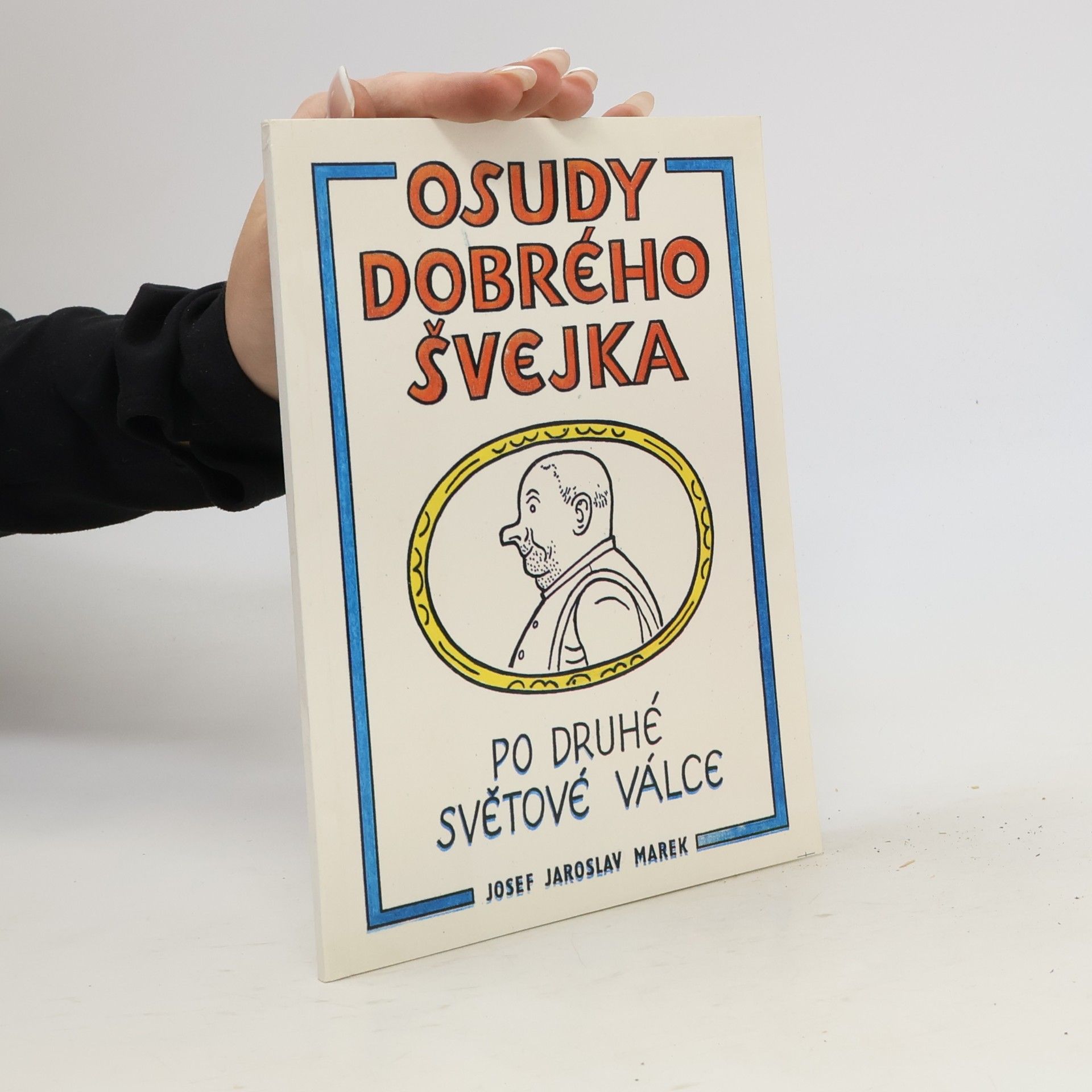 Josef Jaroslav Marek Osudy dobrého Švejka po druhé světové válce