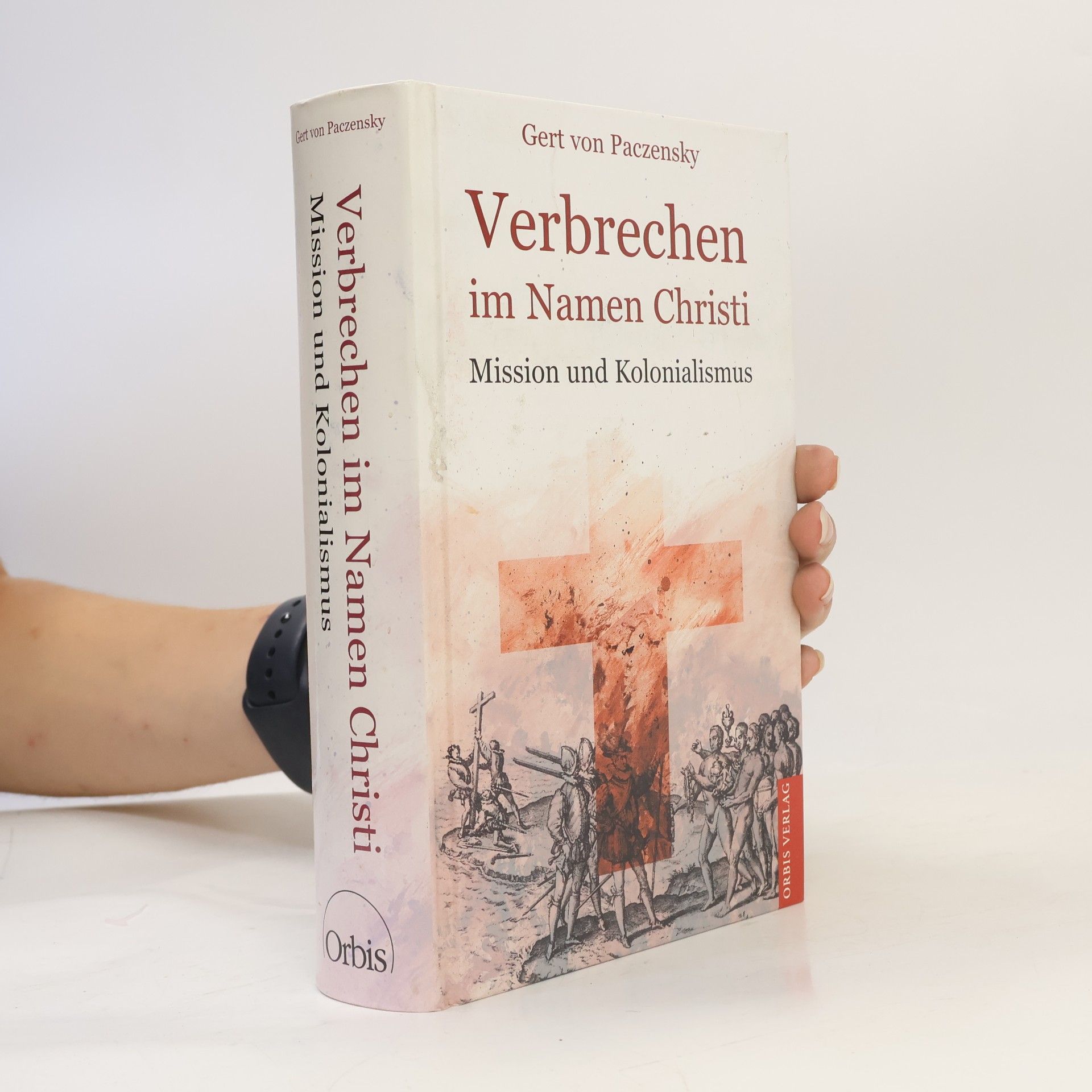 Gert von Paczensky Verbrechen im Namen Christi. Mission und Kolonialismus.