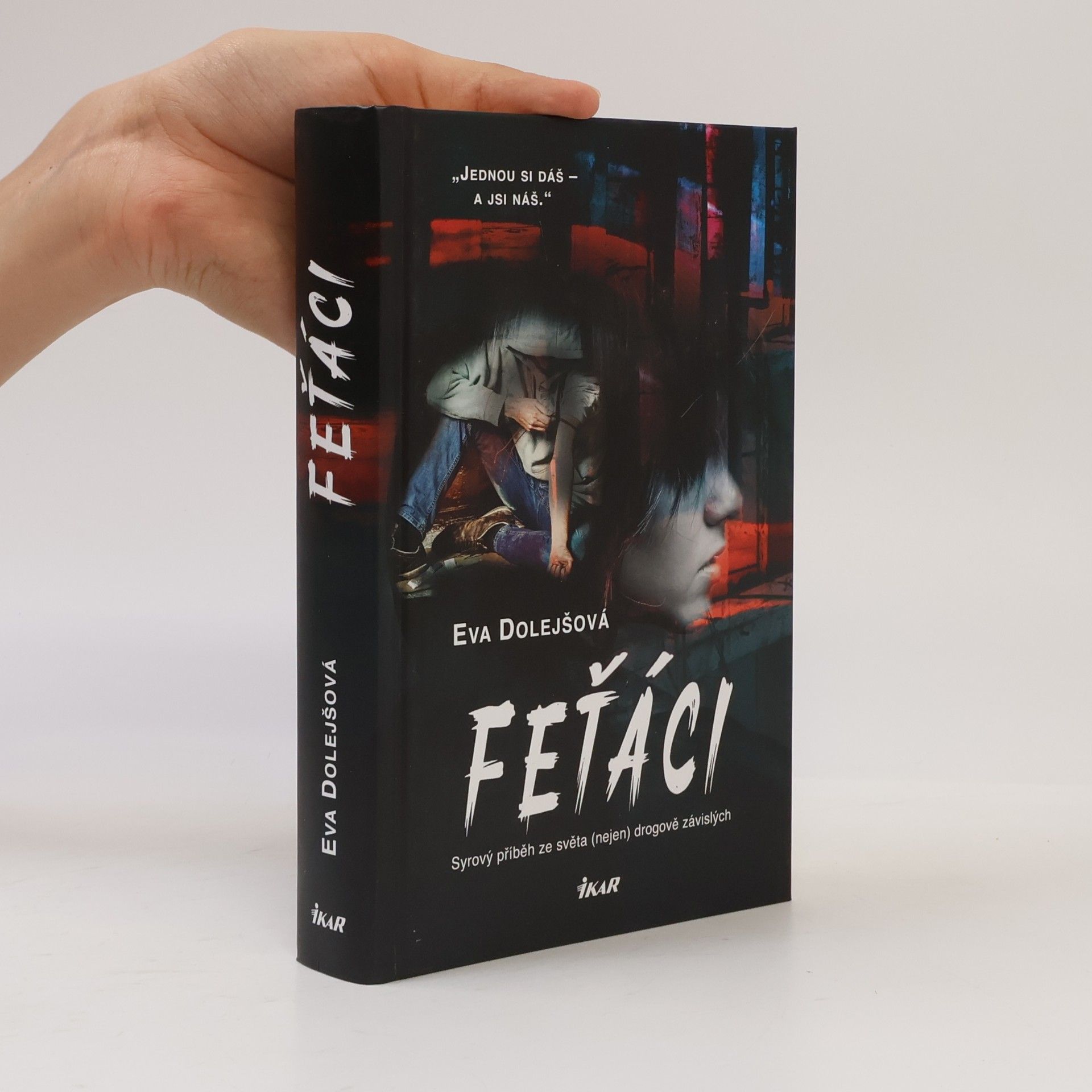 Eva Dolejšová Feťáci: Syrový příběh ze světa (nejen) drogově závislých