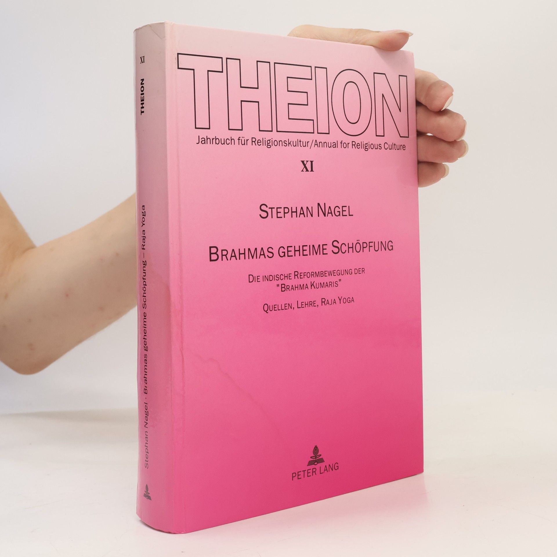 Stephan Nagel Theion Jahrbuch für Religionskultur/Annual for Religious Culture - 11: Brahmas geheime Schöpfung