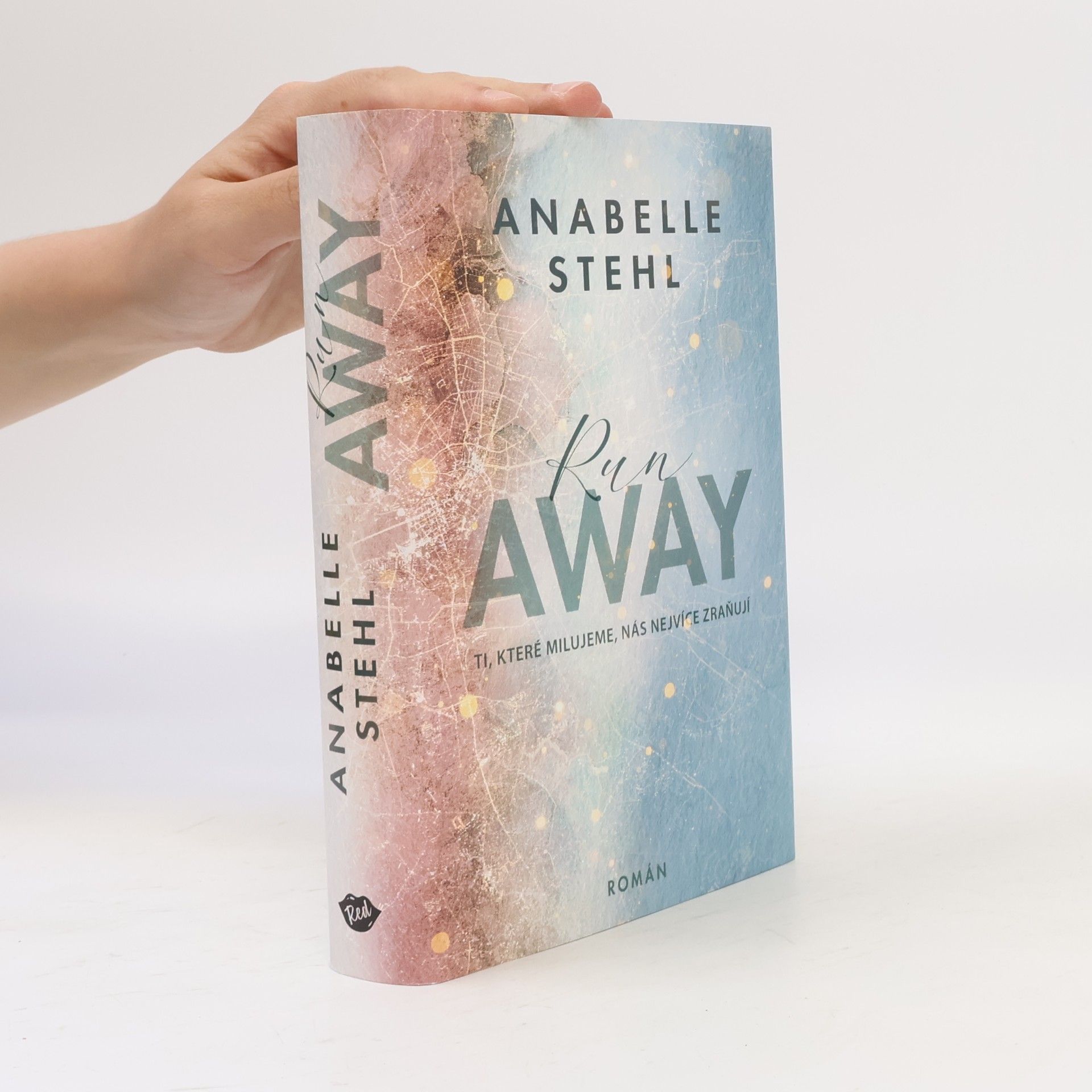 Anabelle Stehl RunAway : ti, které milujeme, nás nejvíce zraňují
