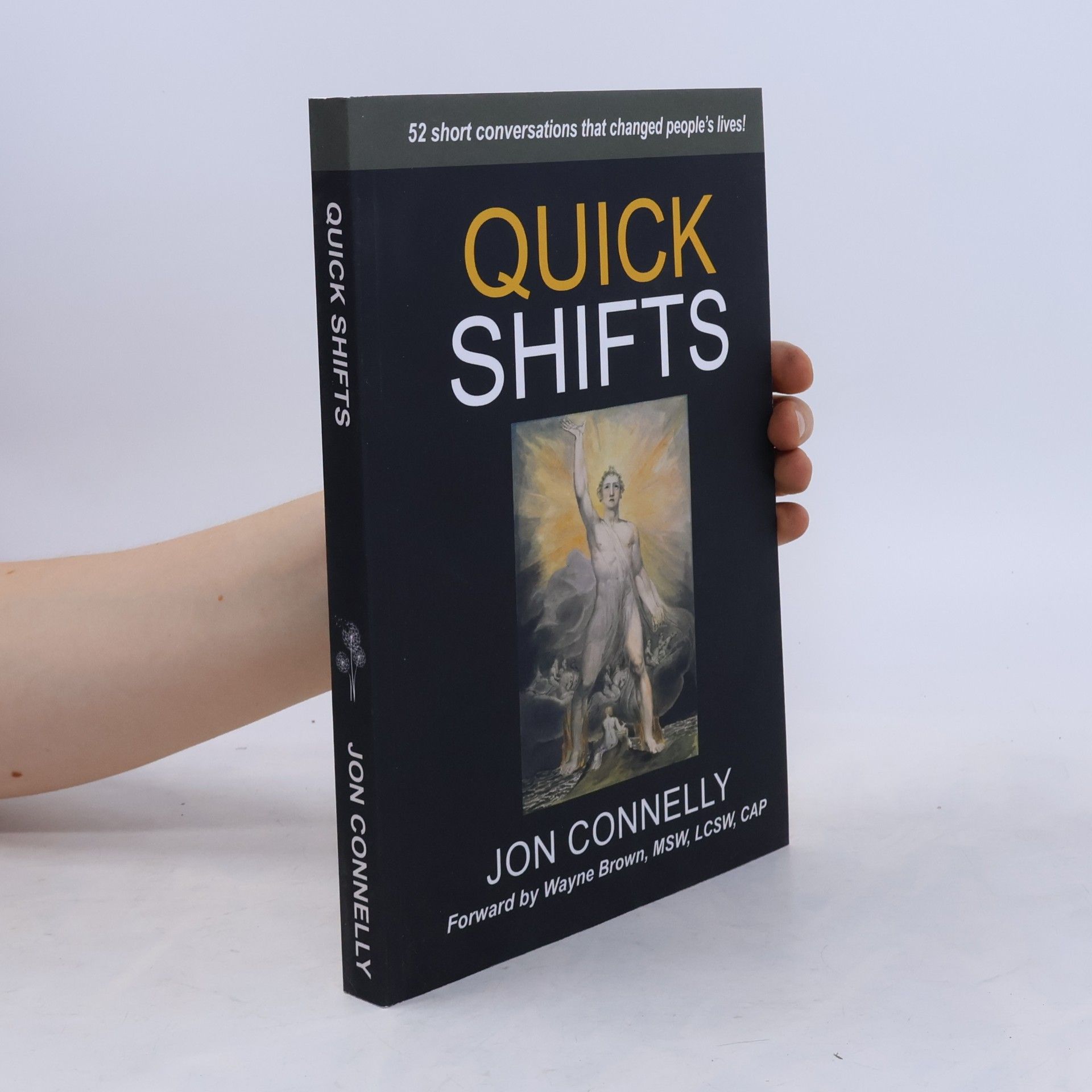 Jon Connelly Quick Shifts: 52 Short Conversations That Changed People's Lives!