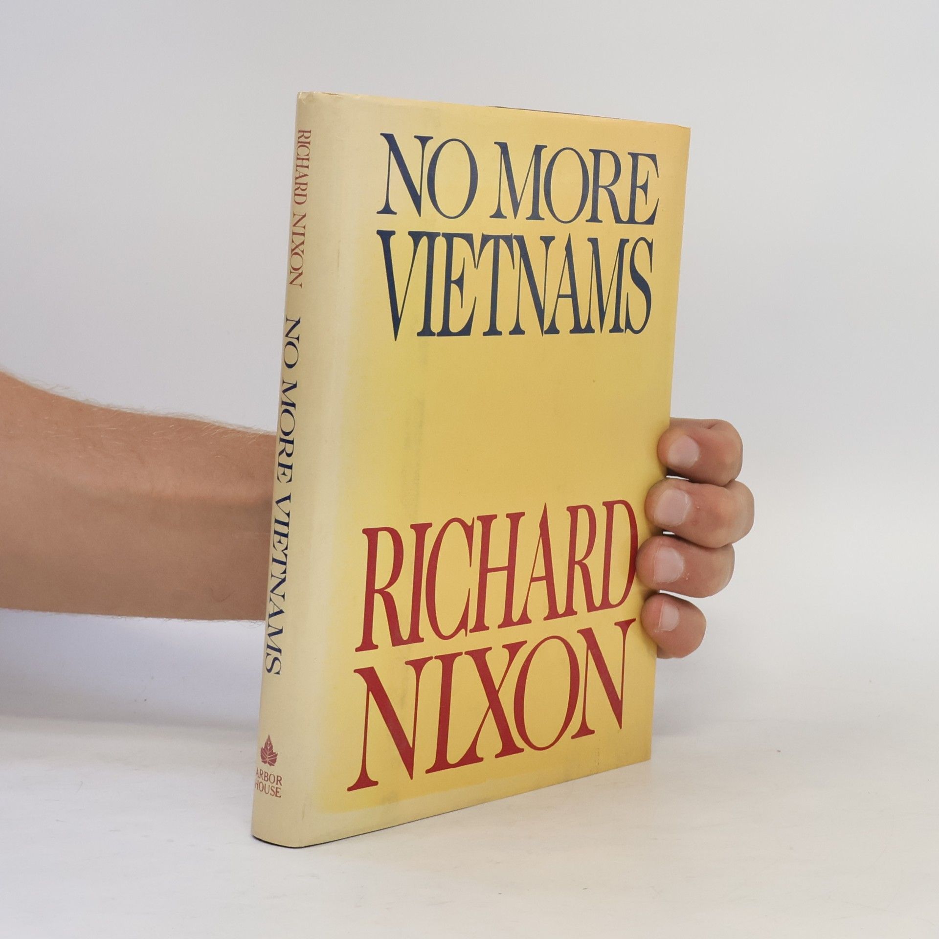 Richard M (Richard Milhous) Nixon No More Vietnams